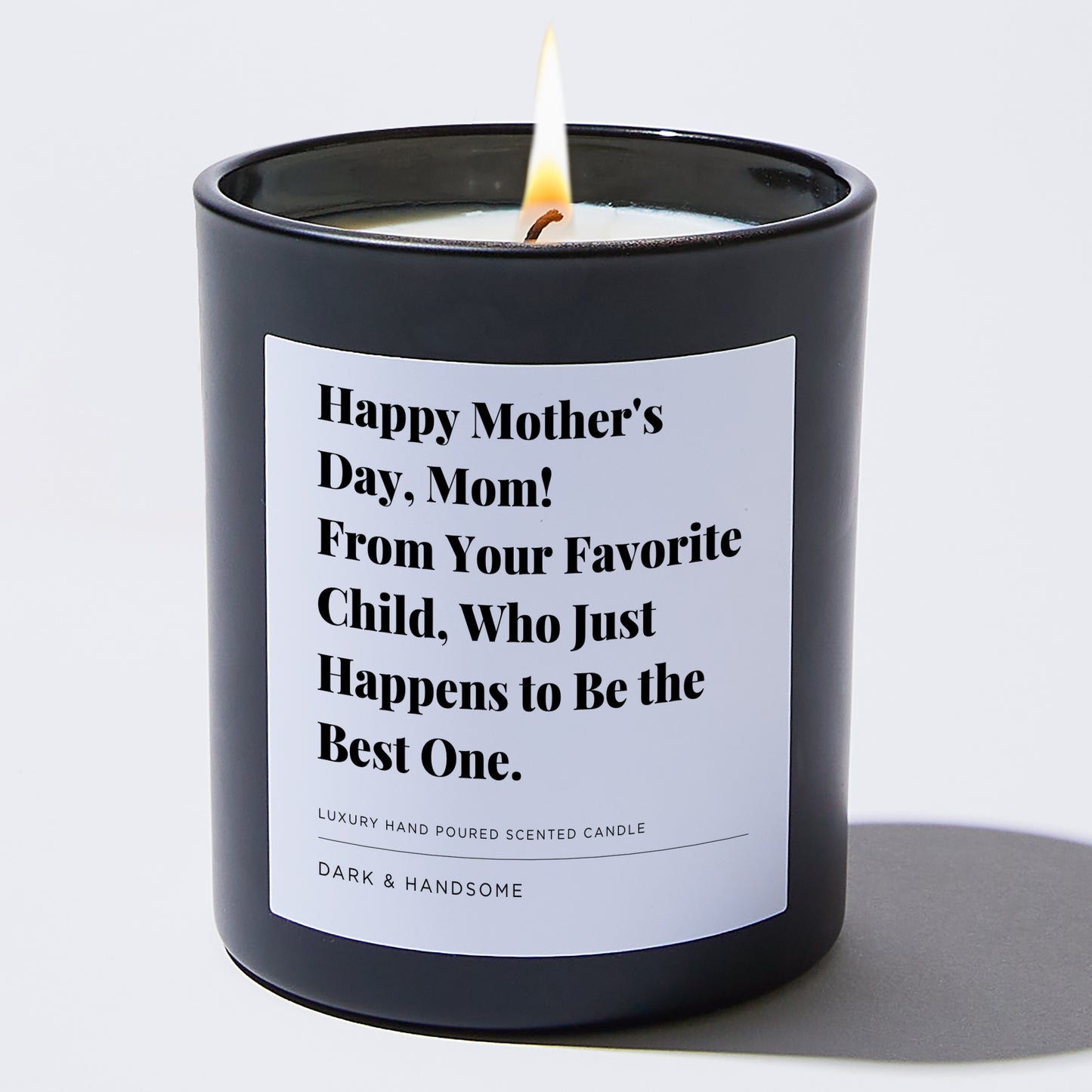 Gift for Mom - Happy Mother's Day, Mom! From your favorite child, who just happens to be the best one. - Candle