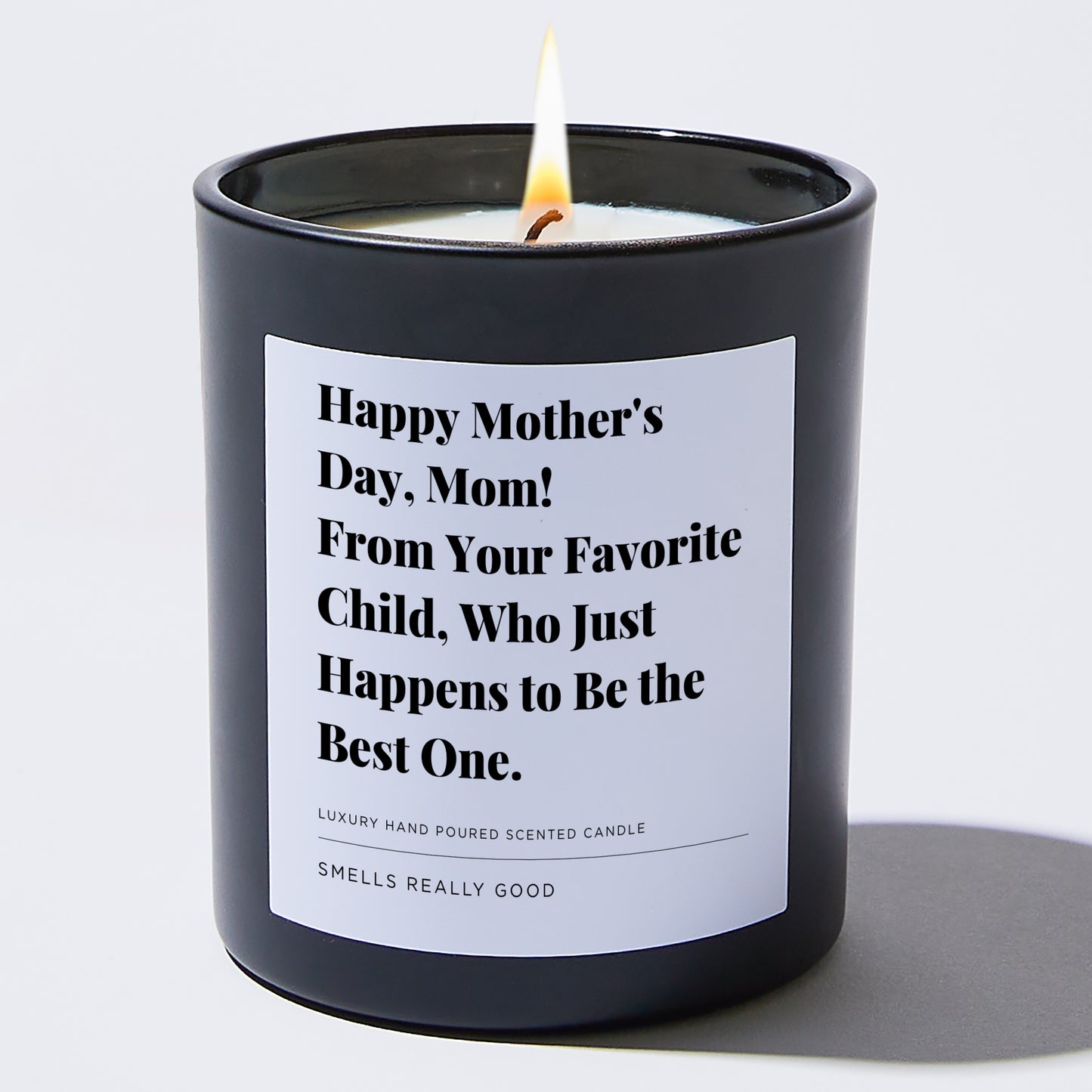 Gift for Mom - Happy Mother's Day, Mom! From your favorite child, who just happens to be the best one. - Candle