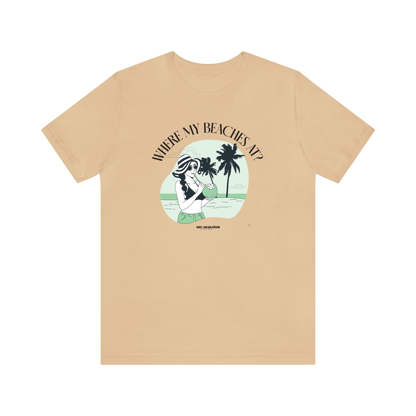 Funny Shirts for Women - Where My Beaches at? - Women's T Shirts