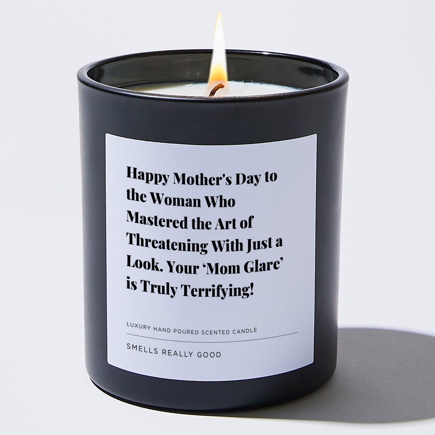 Gift for Mom - Happy Mother's Day to the woman who mastered the art of threatening with just a look. Your 'mom glare' is truly terrifying! - Candle