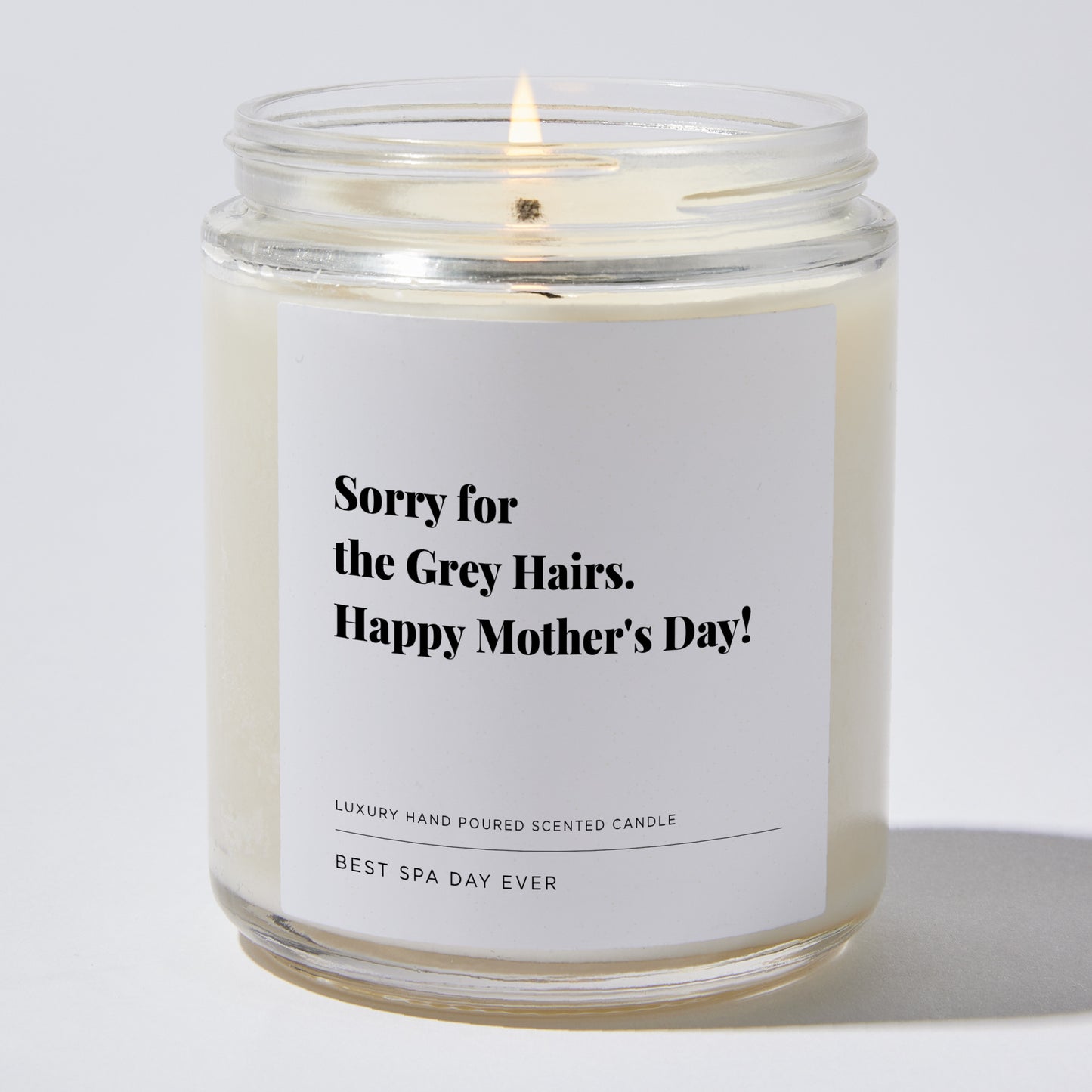 Gift for Mom - Sorry for the grey hairs. Happy Mother's Day! - Candle