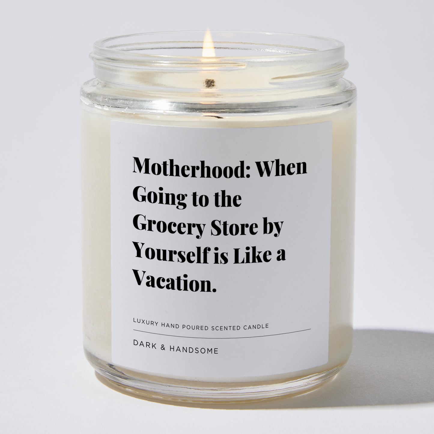 Gift for Mom - Motherhood: When going to the grocery store by yourself is like a vacation. - Candle