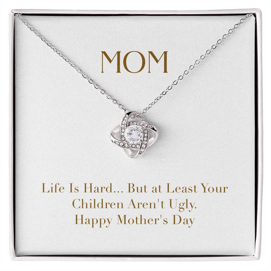 Unity Knot Necklace- Mom Life is Hard But at Least Your Children Aren't Ugly