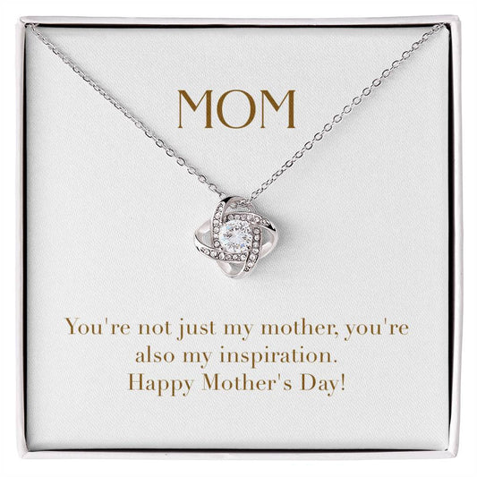 Unity Knot Necklace - You're Not Just My Mother You're Also My Inspiration