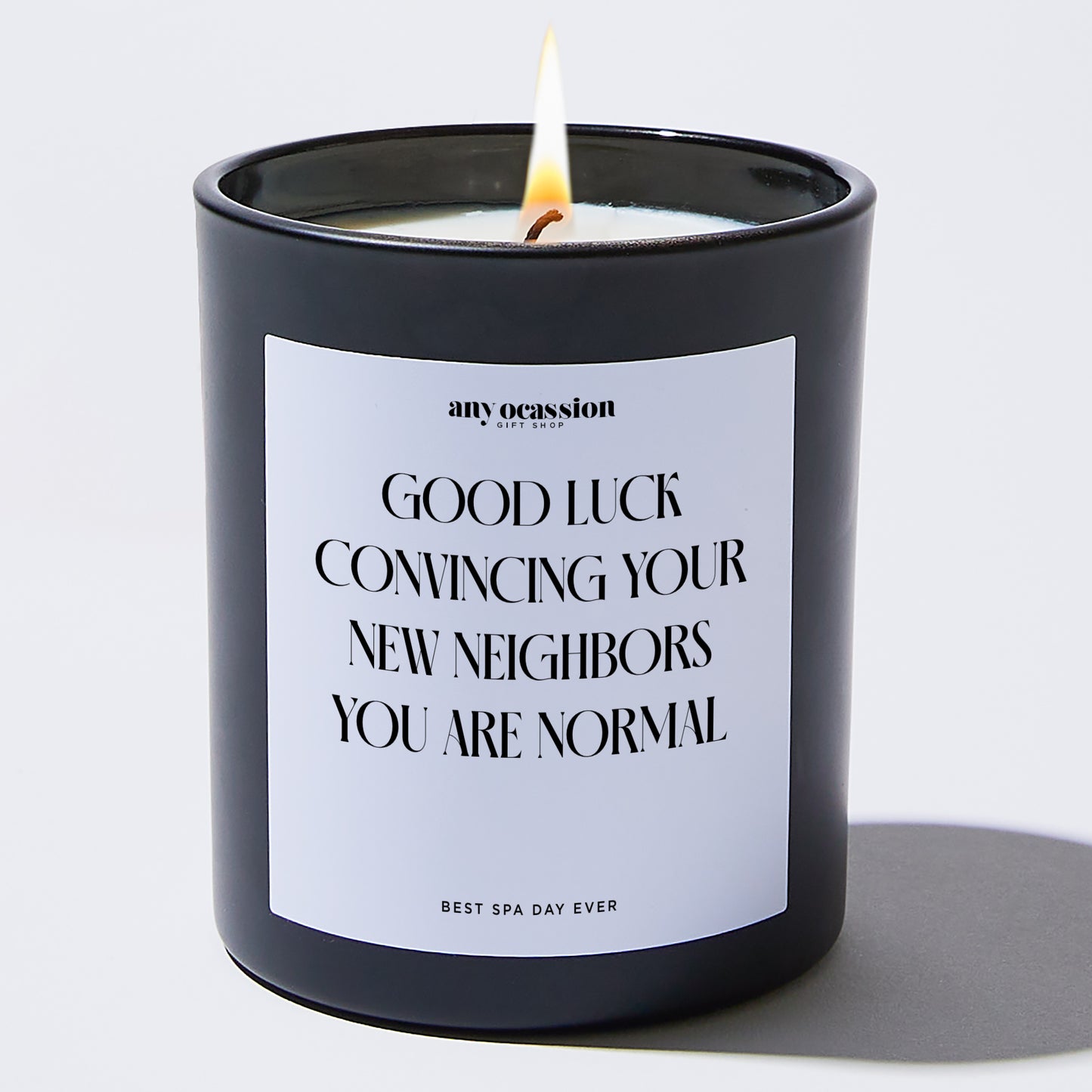 Unique Housewarming Gift - Good Luck Convincing Your New Neighbors You Are Normal - Candle