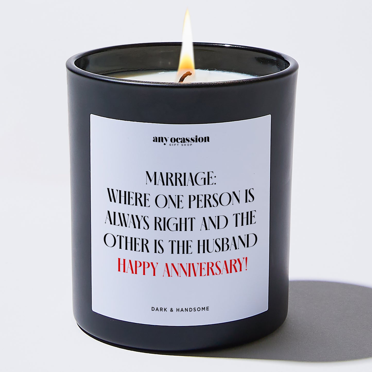 Anniversary Present - Marriage: Where One Person is Always Right, and the Other is the Husband. Happy Anniversary! - Candle