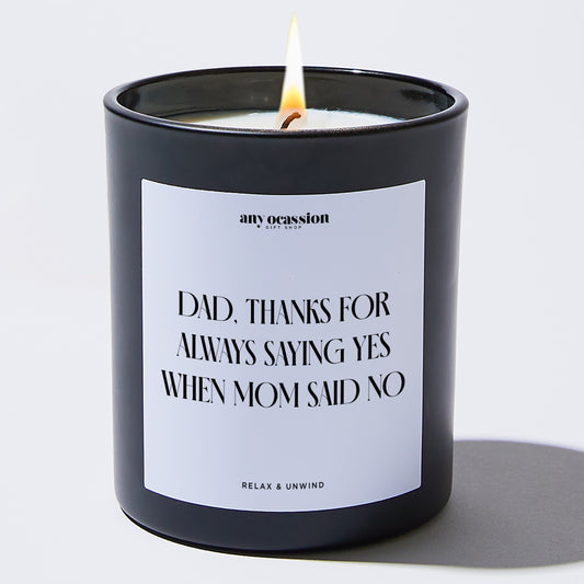 Gift for Father Dad Thanks For Always Saying Yes When Mom Said No - Funny Gift Company