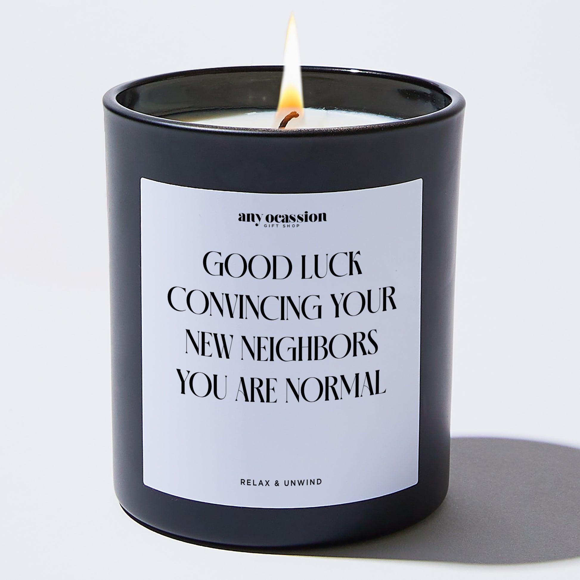 Unique Housewarming Gift Good Luck Convincing Your New Neighbors You Are Normal - Funny Gift Company