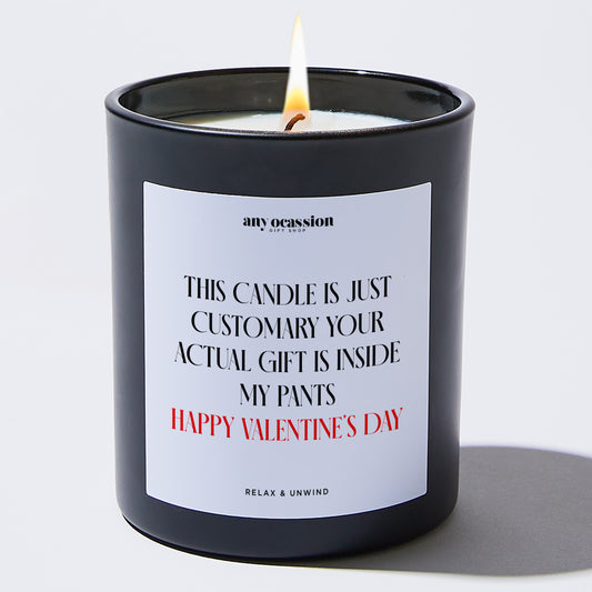 Anniversary This Candle is Just Customary Your Actual Gift is Inside My Pants Happy Valentine’s Day - Any Occasion Gift Shop