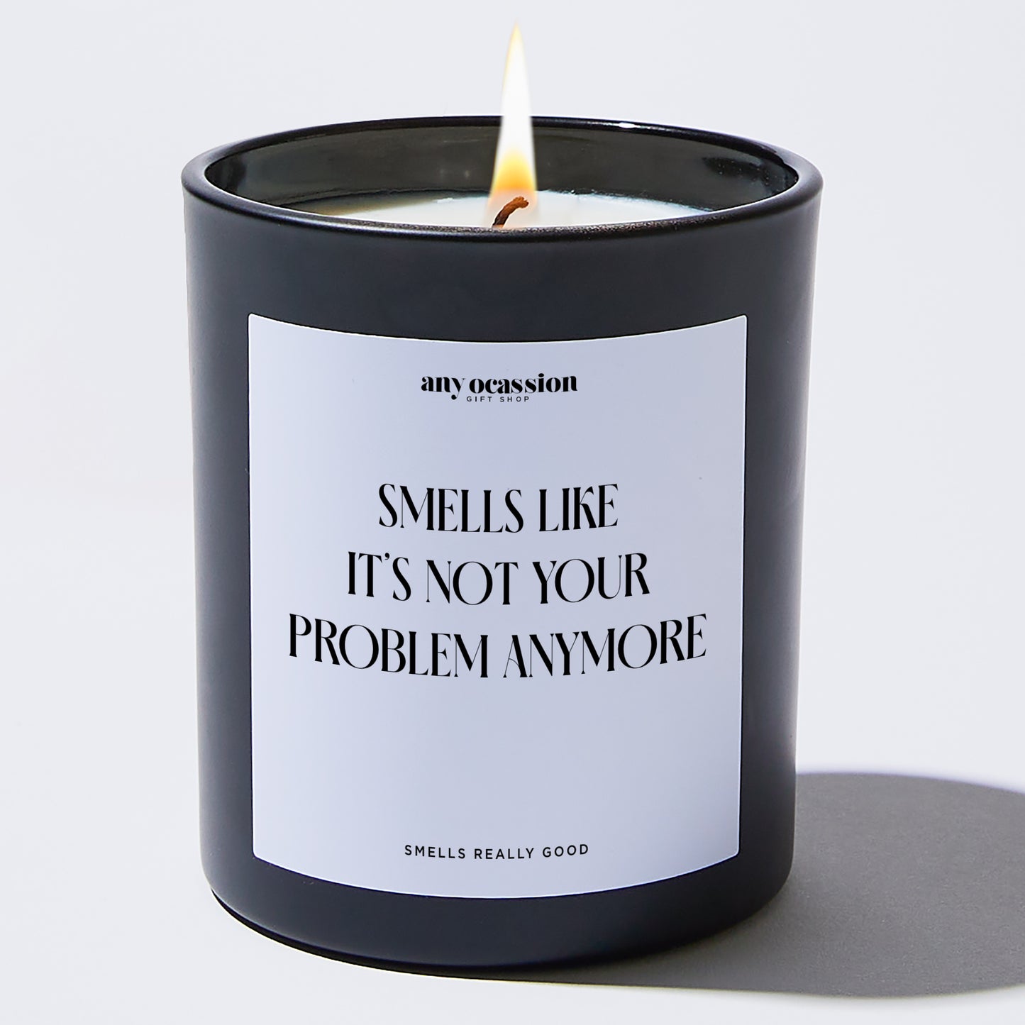 Fun Gift for Friends - Smells Like Its Not Your Problem Anymore - Candle