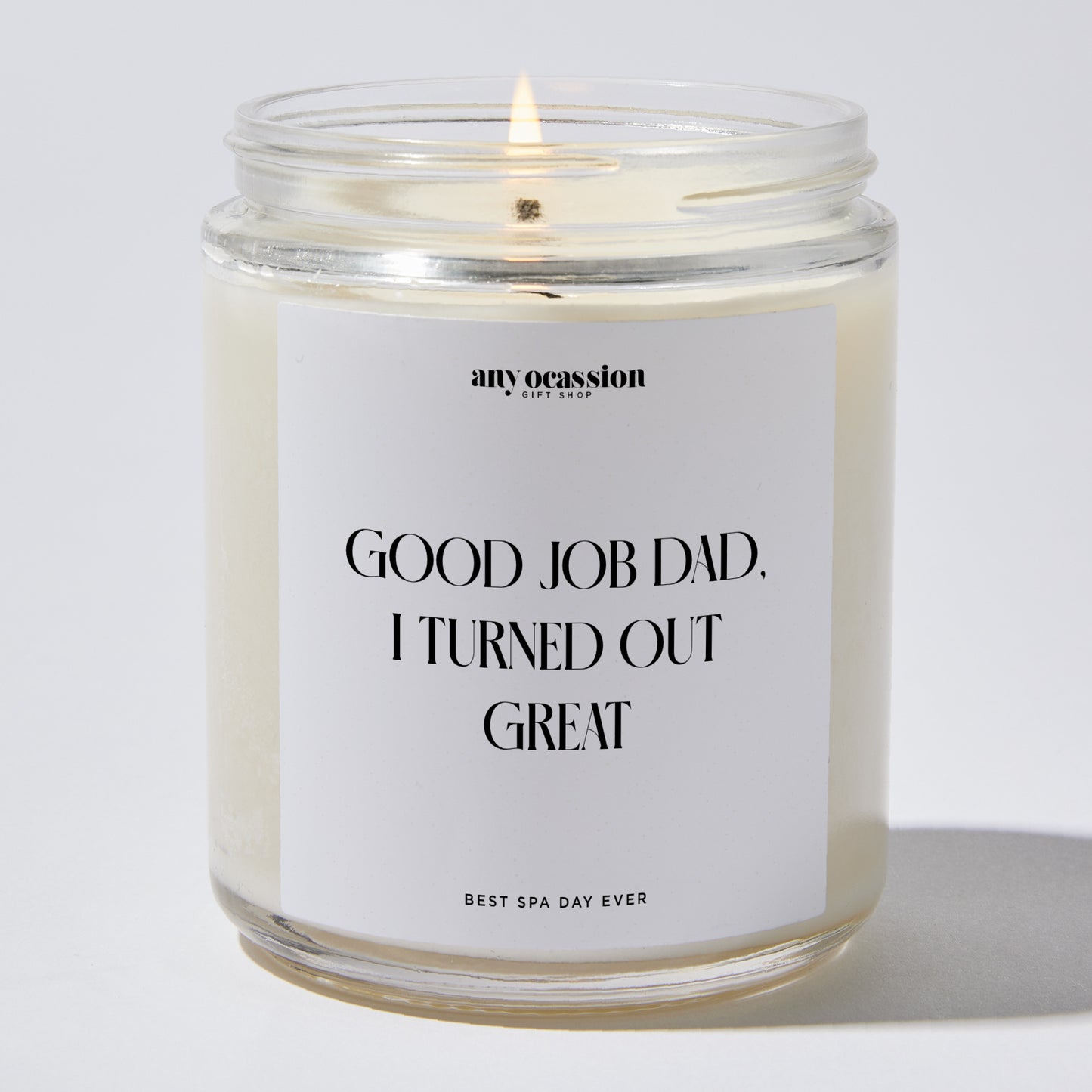 Gift for Father - Good Job Dad, I Turned Out Great - Candle