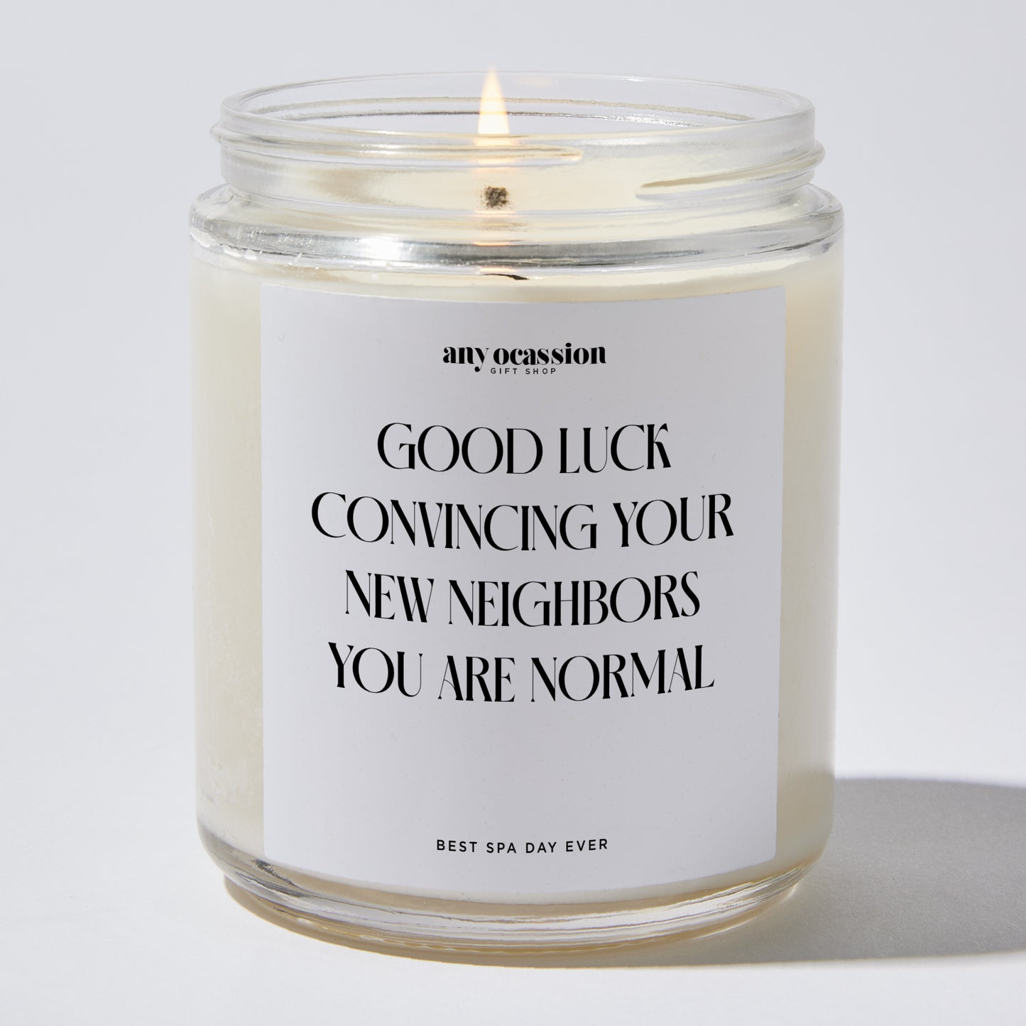 Unique Housewarming Gift - Good Luck Convincing Your New Neighbors You Are Normal - Candle