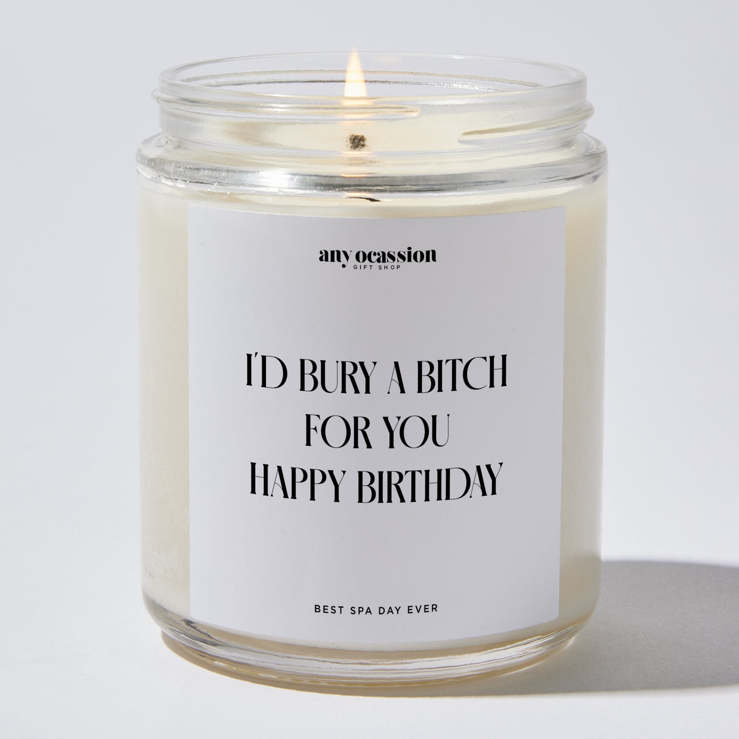 Happy Birthday Gift - I'd Bury A Bitch For You | Happy Birthday - Candle