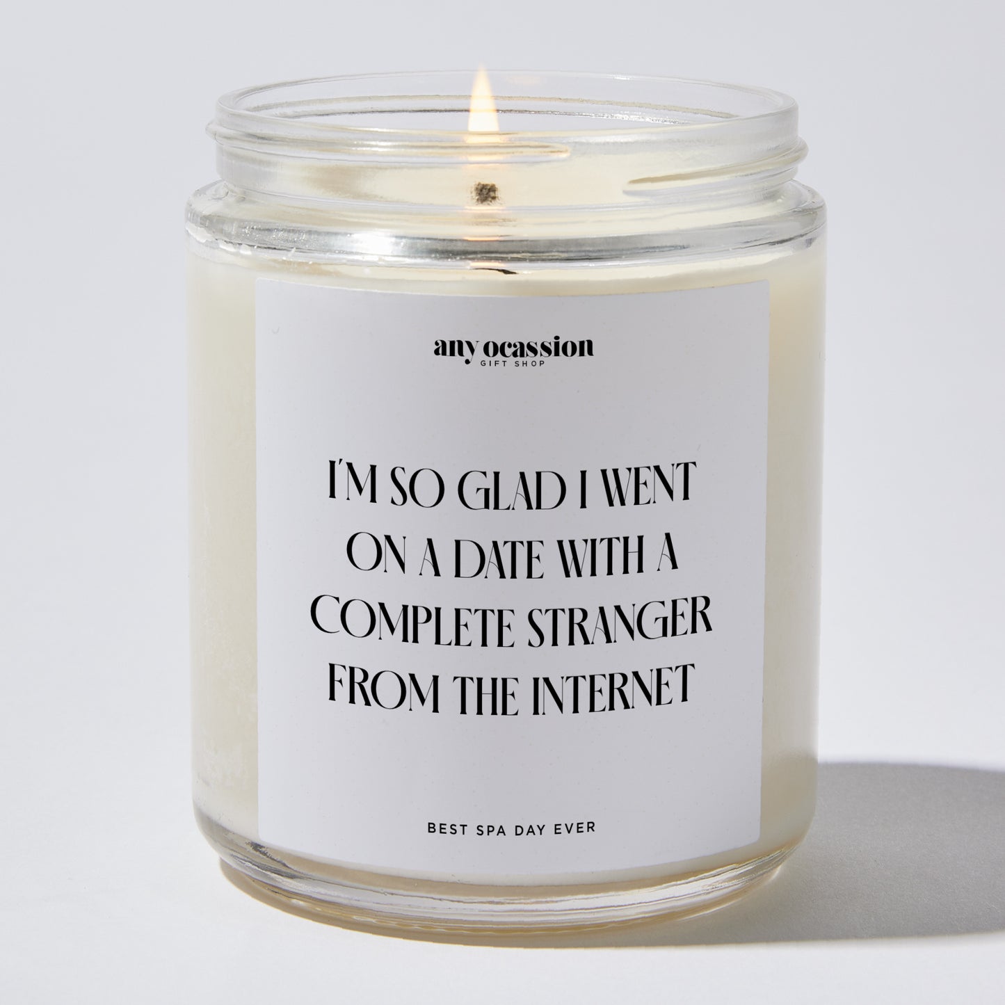 Anniversary Present - I'm So Glad I Went on a Date With a Complete Stranger From the Internet - Candle