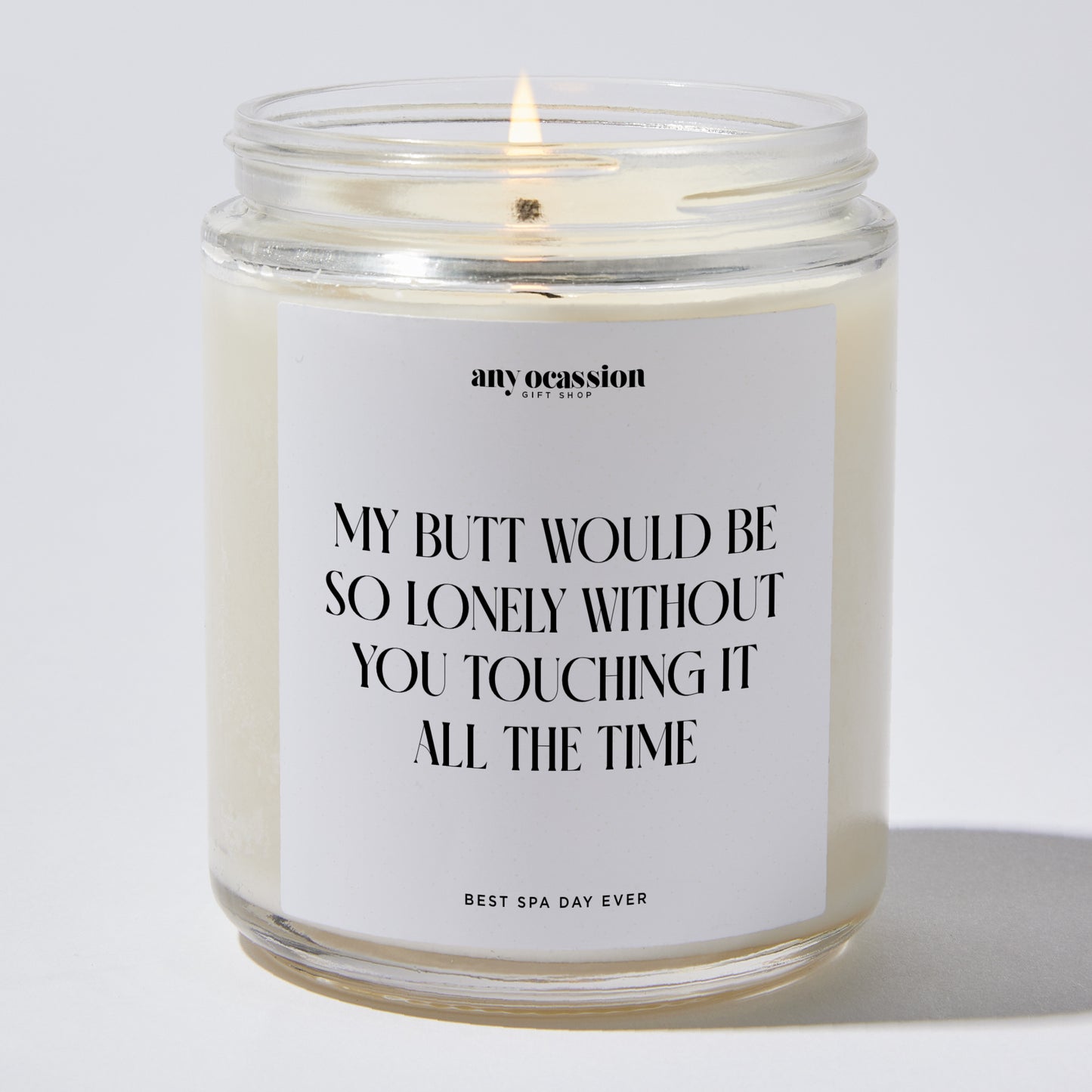 Anniversary Present - My Butt Would Be So Lonely Without You Touching It All the Time - Candle