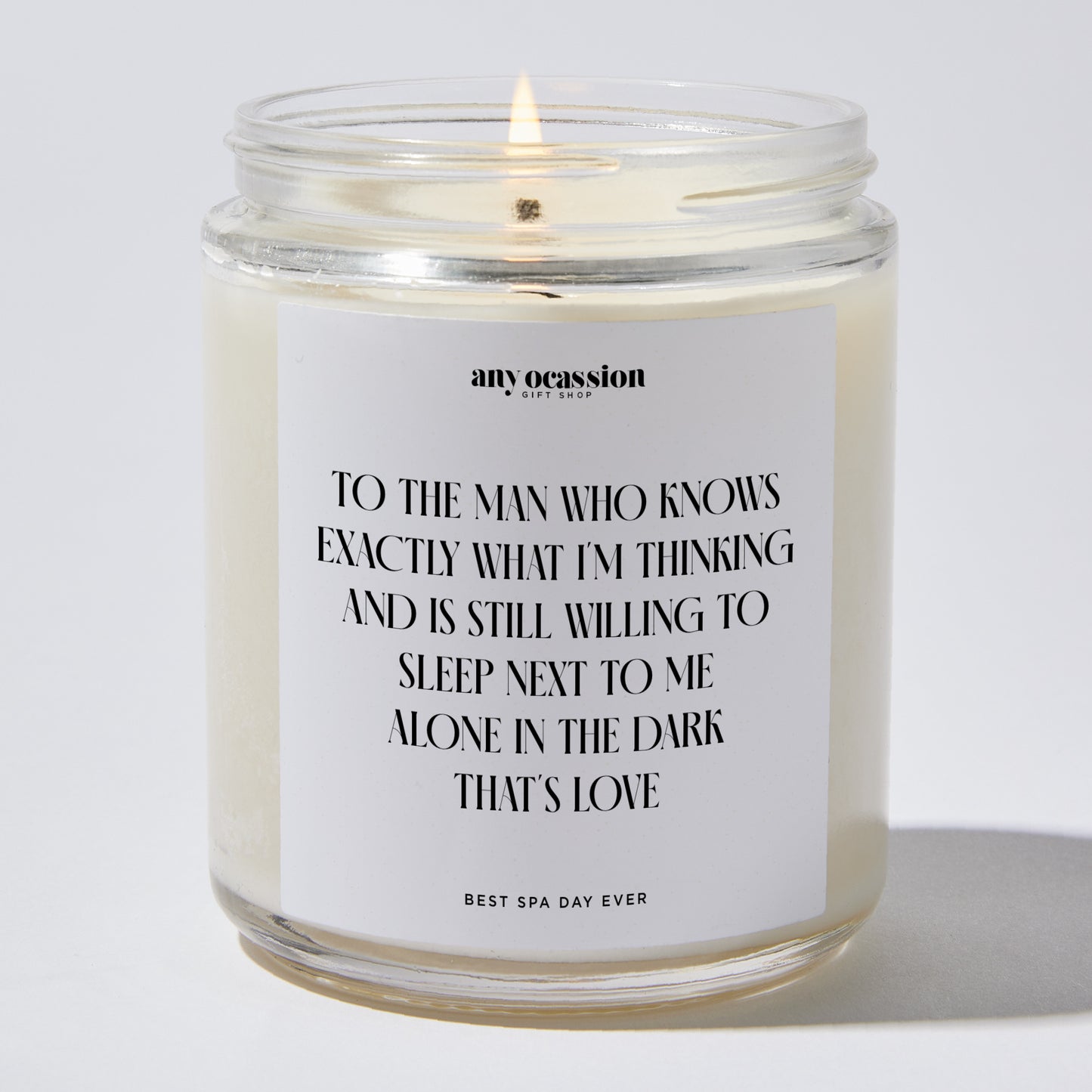 Anniversary Present - To the Man Who Knows Exactly What I'm Thinking and is Still Willing to Sleep Next to Me. Alone. In the Dark. That's Love - Candle