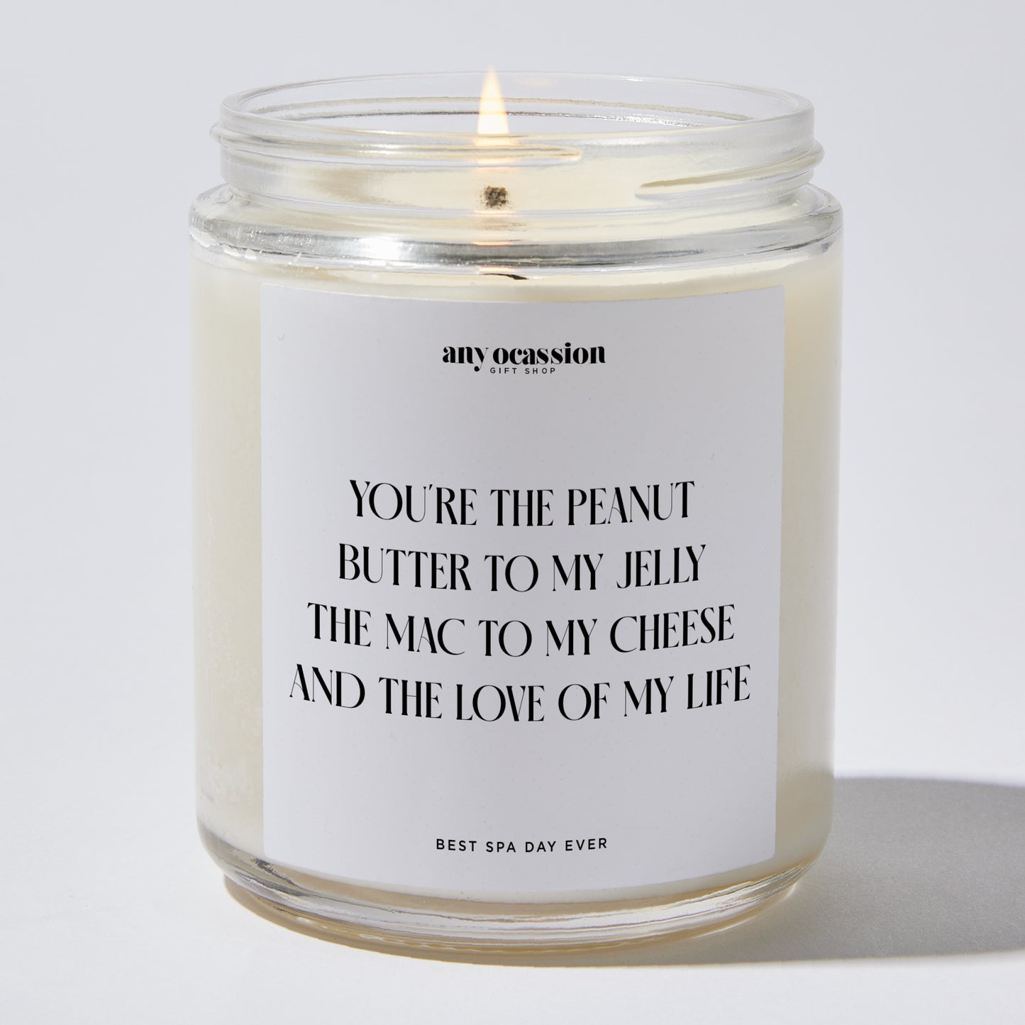 Anniversary Present - You're the Peanut Butter to My Jelly, the Mac to My Cheese, and the Love of My Life. - Candle