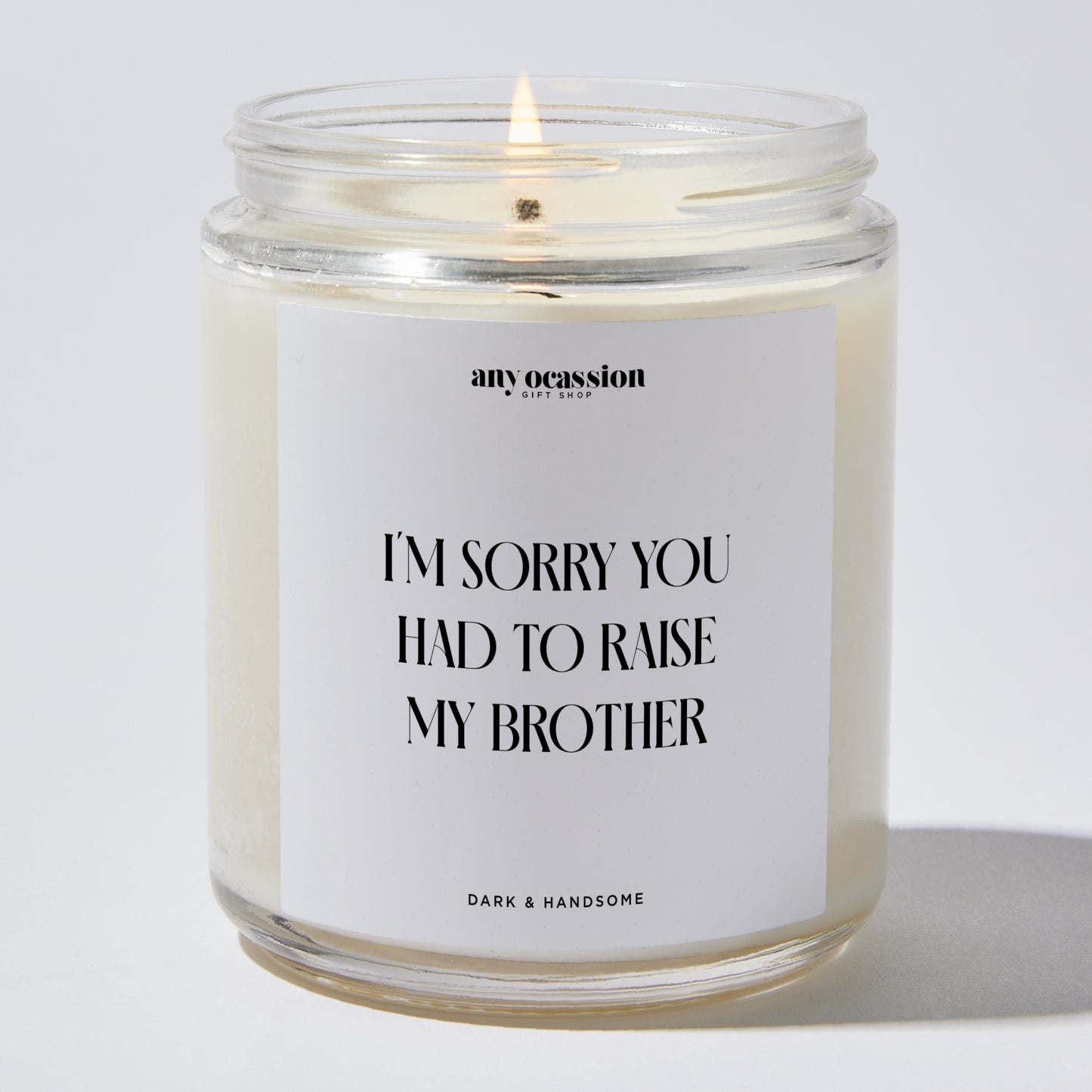 Gift for Mother - I'm Sorry You Had To Raise My Brother - Candle