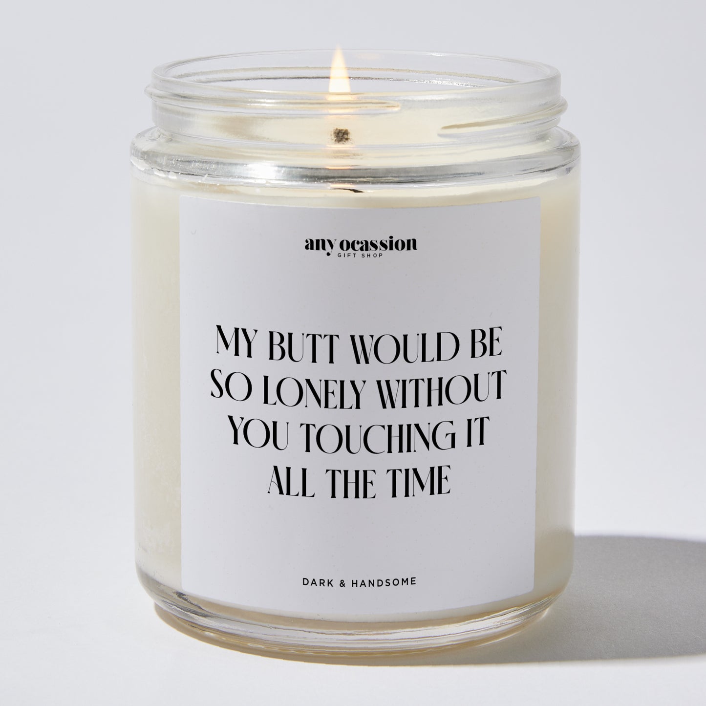 Anniversary Present - My Butt Would Be So Lonely Without You Touching It All the Time - Candle