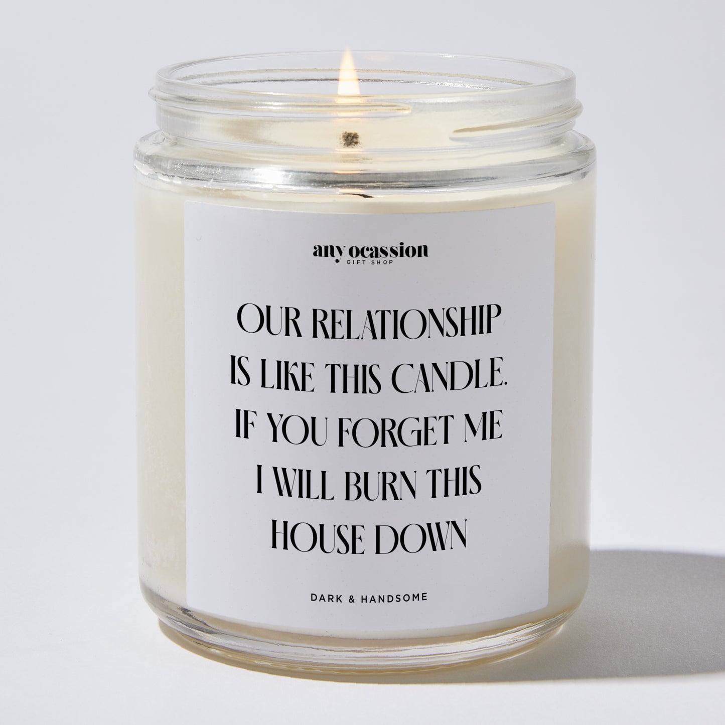 Anniversary Present - Our Relationship Is Like This Candle. If You Forget Me I Will Burn This House Down - Candle