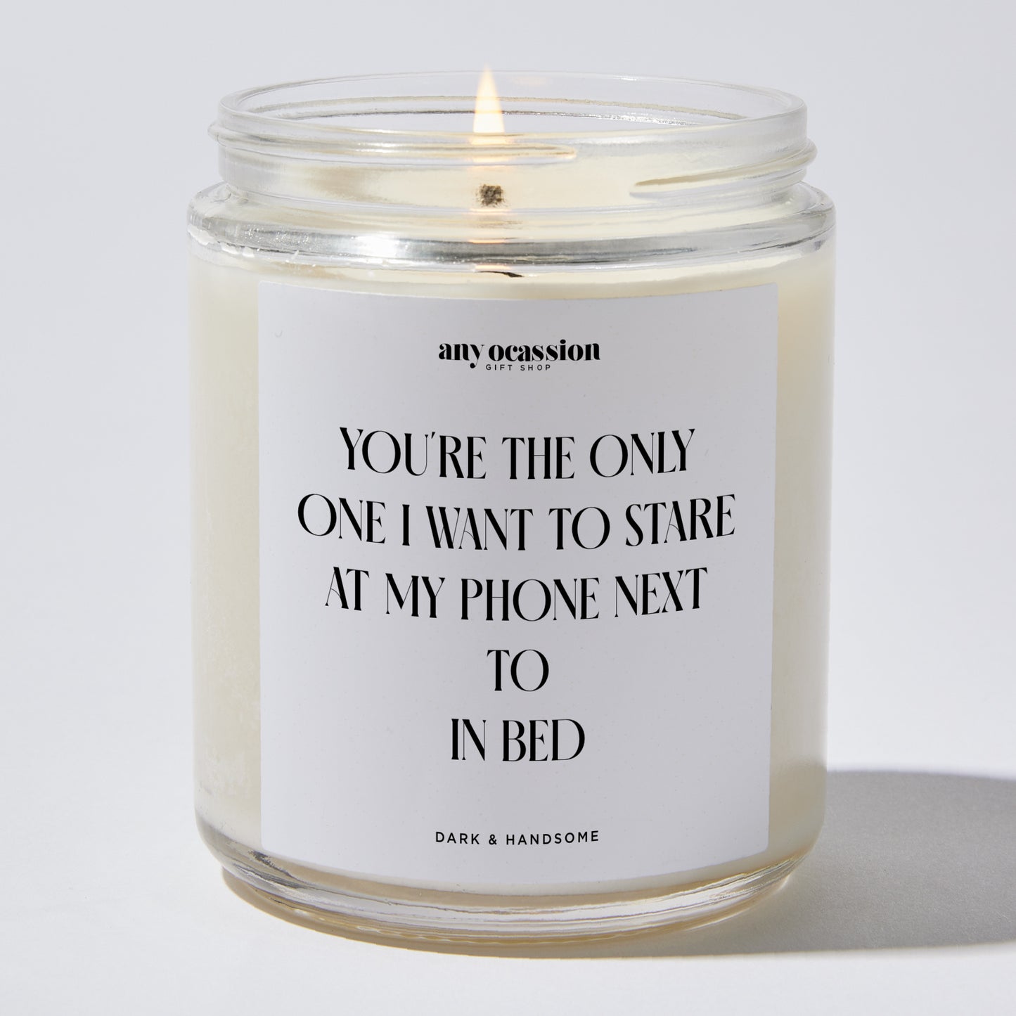 Anniversary Present - You're the Only One I Want to Stare at My Phone Next to in Bed - Candle