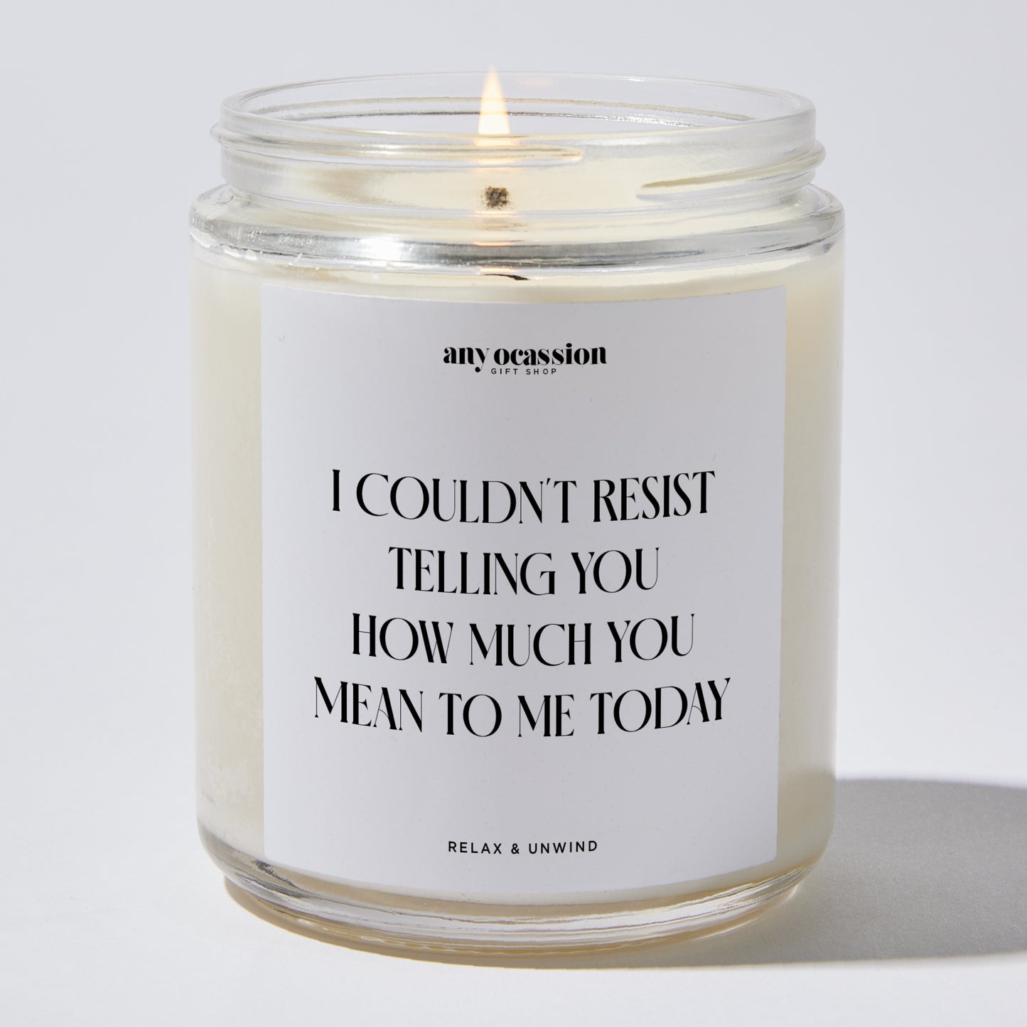 Anniversary Present - I Couldn't Resist Telling You How Much You Mean to Me Today. - Candle