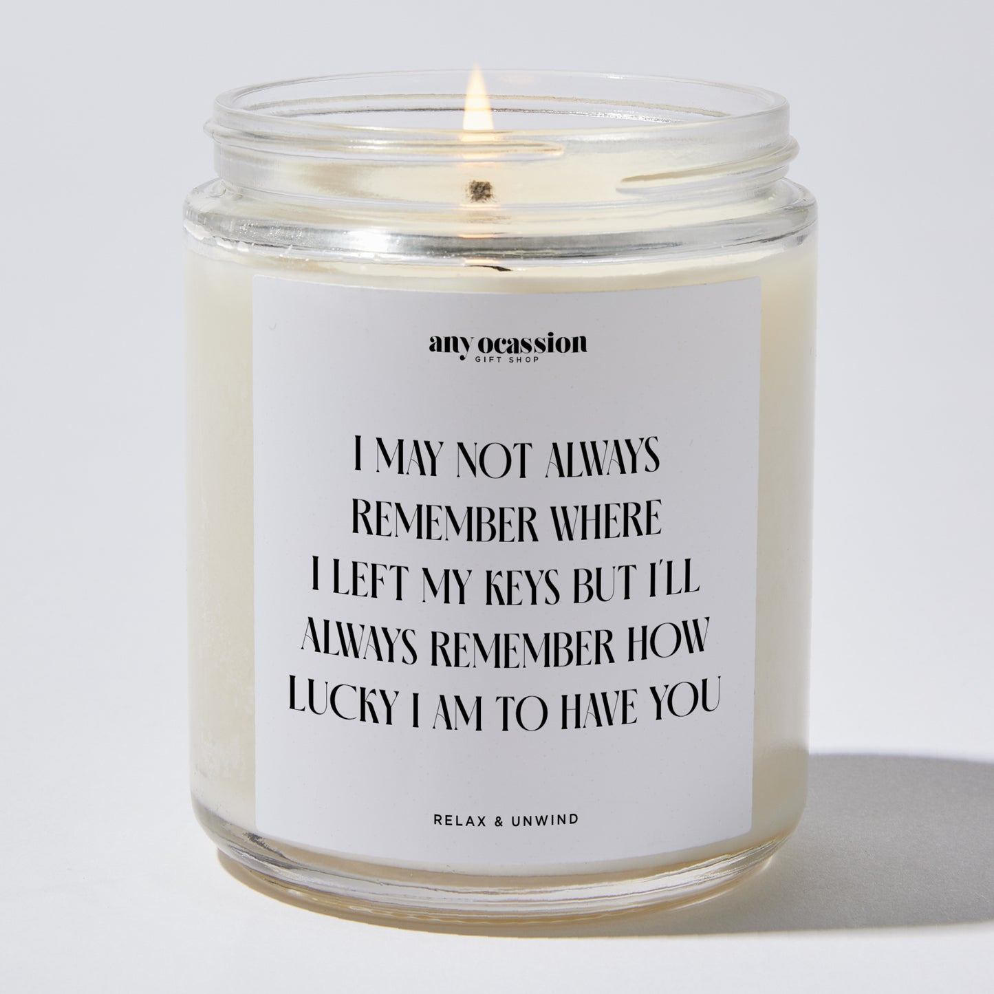 Anniversary Present - I May Not Always Remember Where I Left My Keys, but I'll Always Remember How Lucky I Am to Have You. - Candle