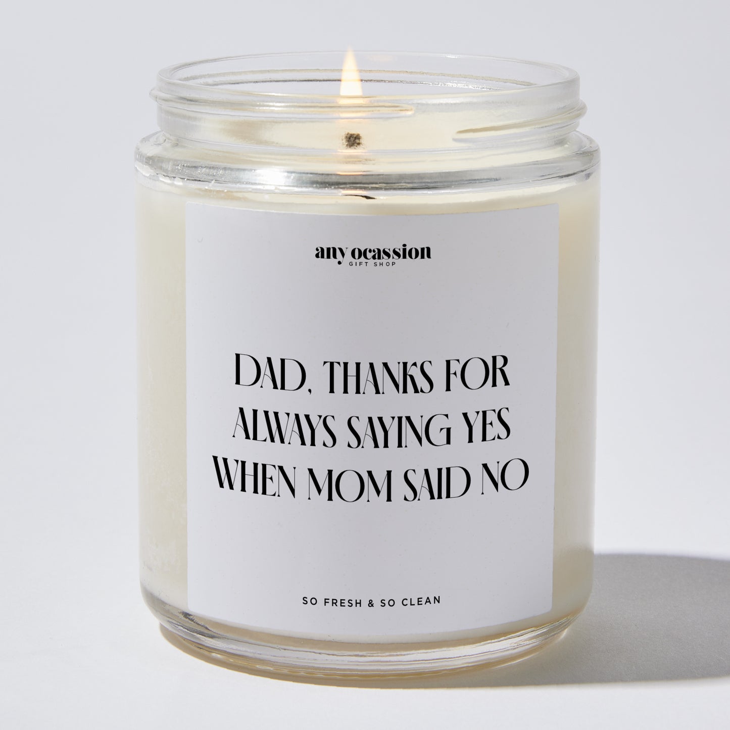 Gift for Father - Dad Thanks For Always Saying Yes When Mom Said No - Candle