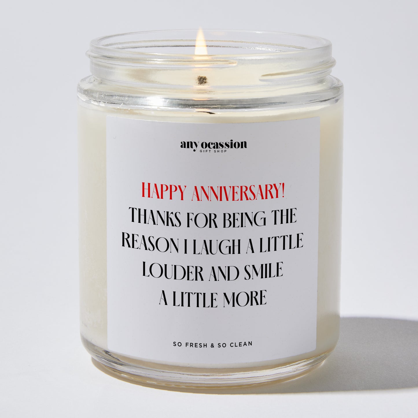 Anniversary Present - Happy Anniversary! Thanks for Being the Reason I Laugh a Little Louder and Smile a Little More. - Candle