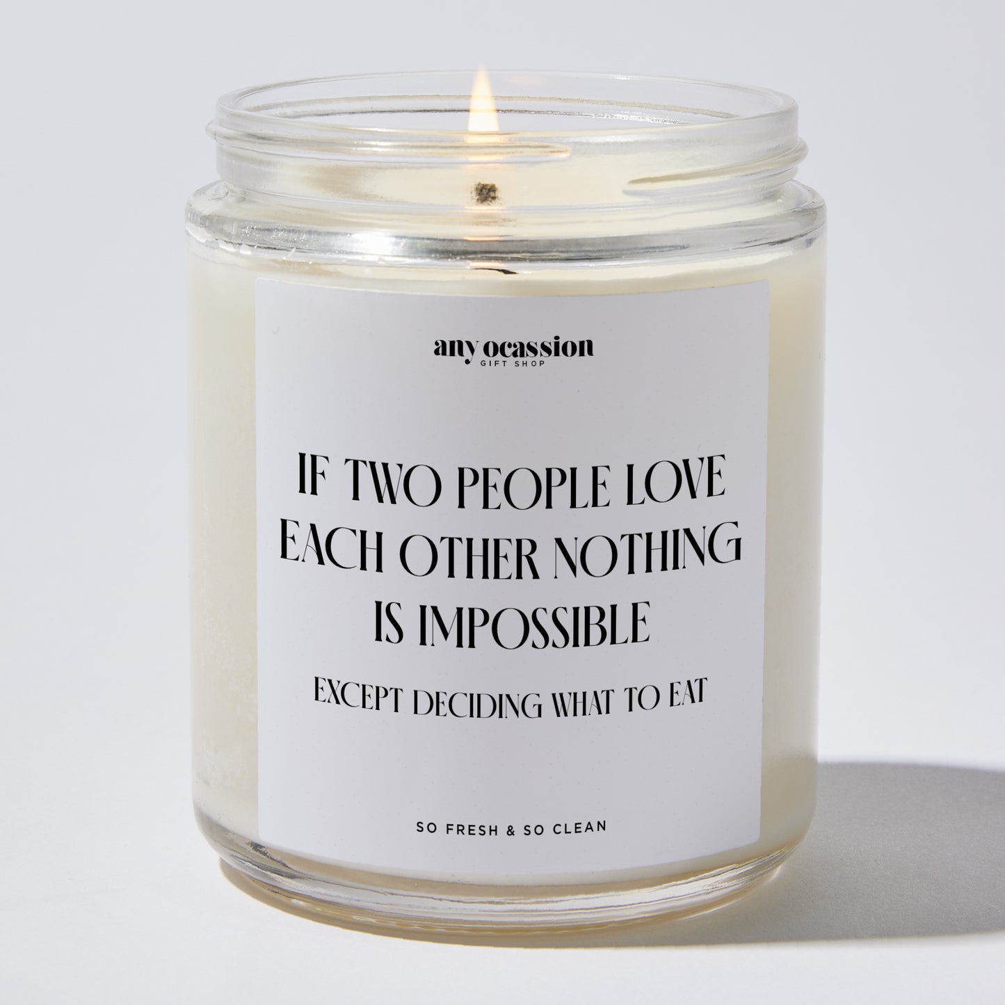 Anniversary Present - If Two People Love Each Other Nothing is Impossible Except Deciding Where to Eat - Candle