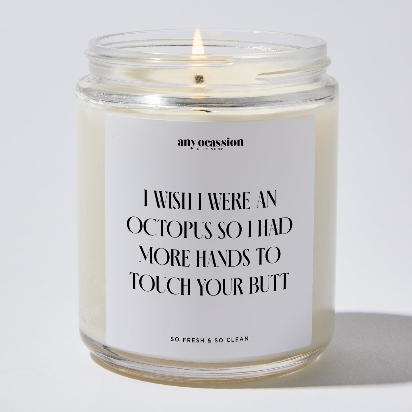 Anniversary Present - I Wish I Were an Octopus So I Had More Hands to Touch Your Butt - Candle