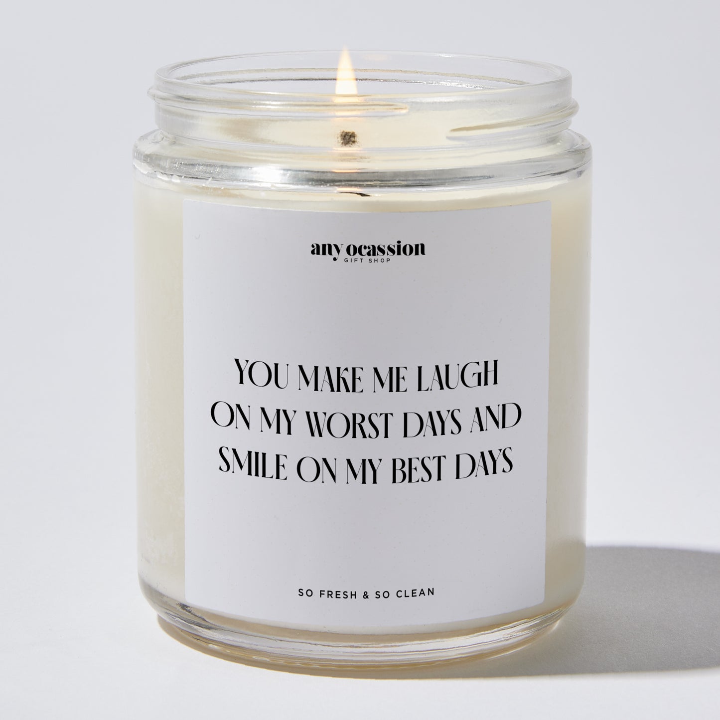 Anniversary Present - You Make Me Laugh on My Worst Days and Smile on My Best Days. - Candle