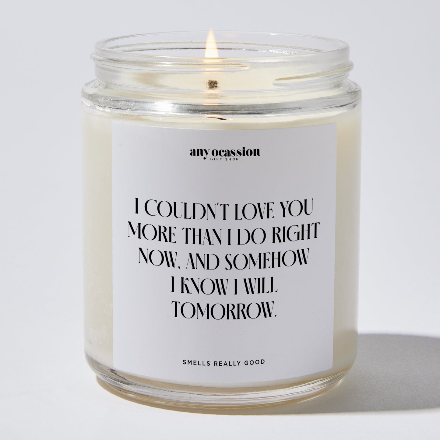 Anniversary Present - I Couldn't Love You More Than I Do Right Now, and Somehow I Know I Will Tomorrow. - Candle