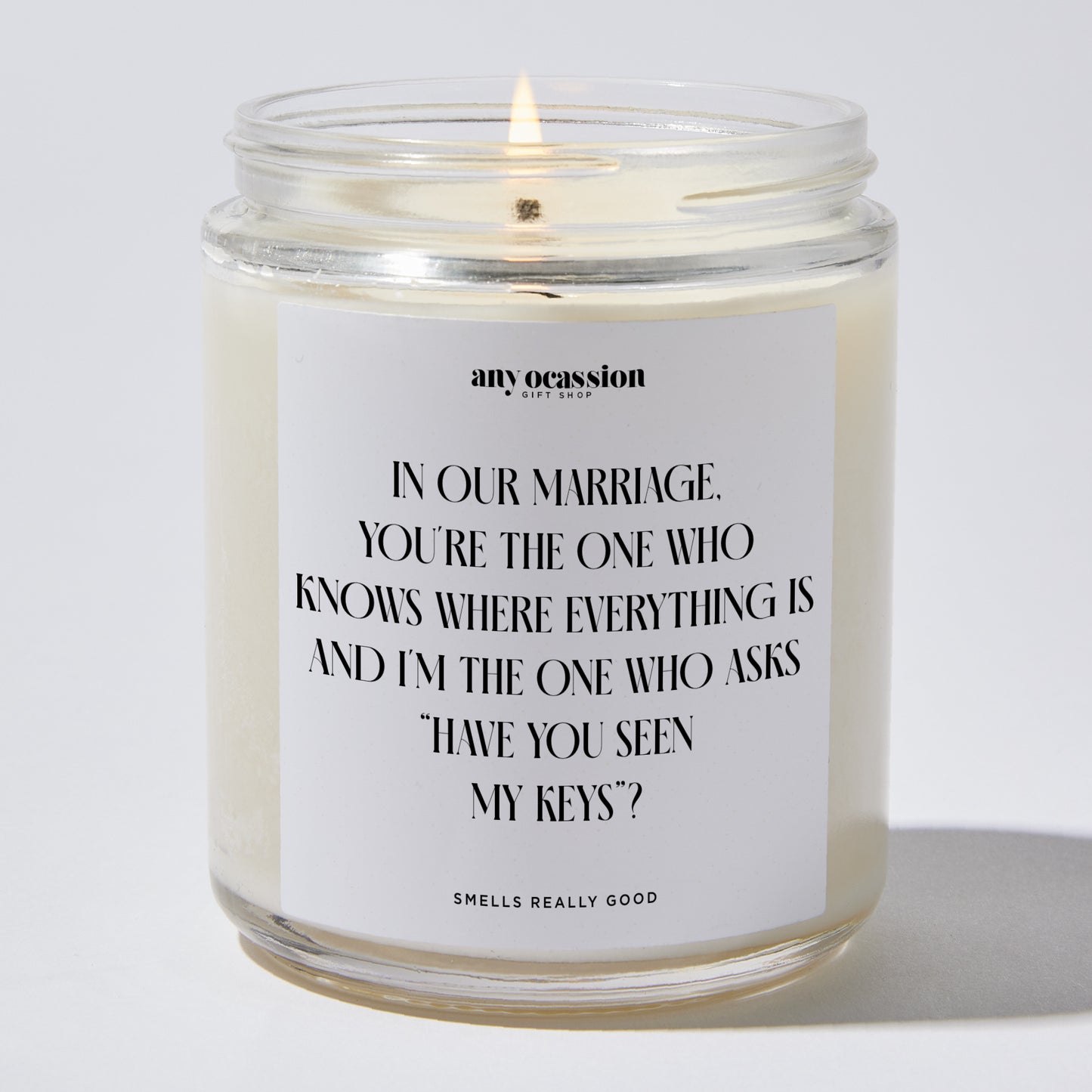 Anniversary Present - In Our Marriage, You're the One Who Knows Where Everything is, and I'm the One Who Asks, 'Have You Seen My Keys? - Candle