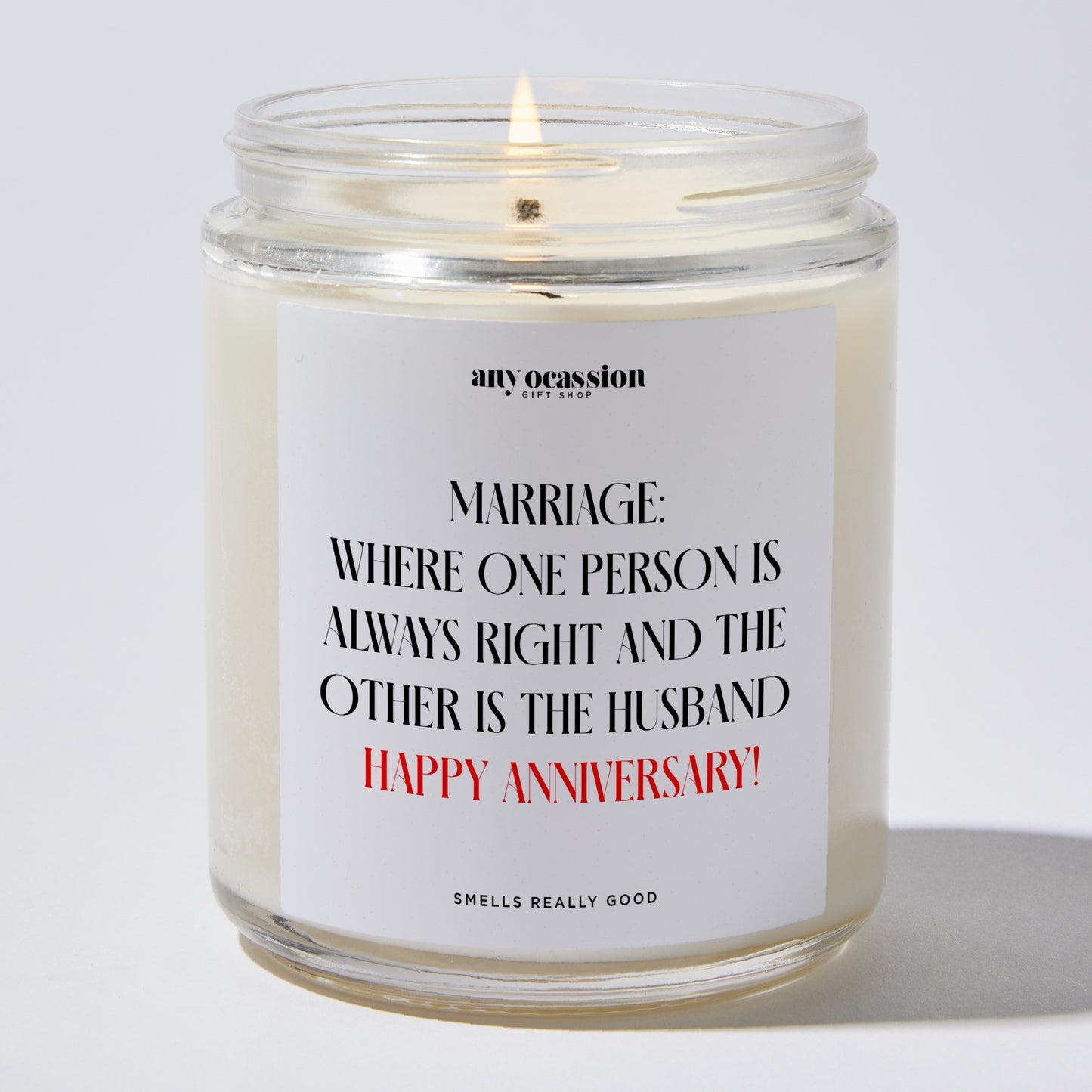 Anniversary Present - Marriage: Where One Person is Always Right, and the Other is the Husband. Happy Anniversary! - Candle