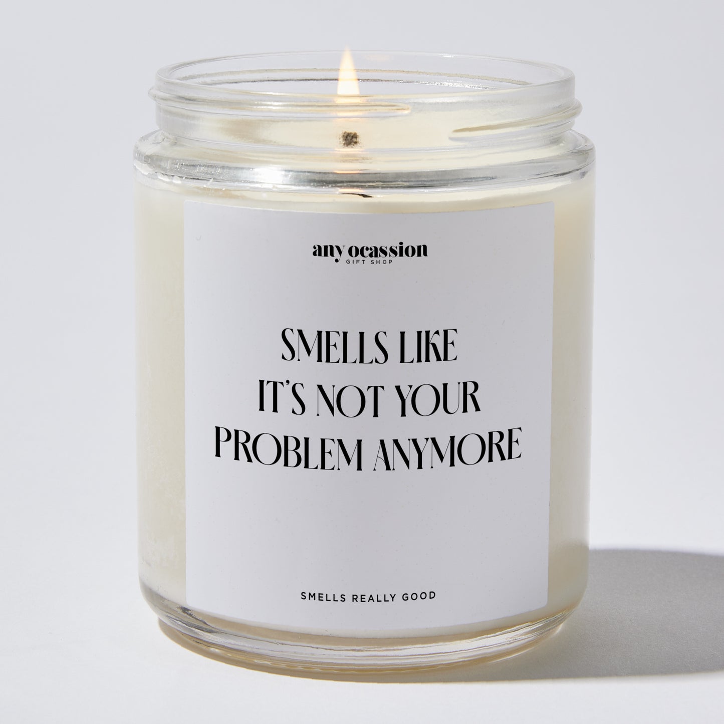 Fun Gift for Friends - Smells Like Its Not Your Problem Anymore - Candle