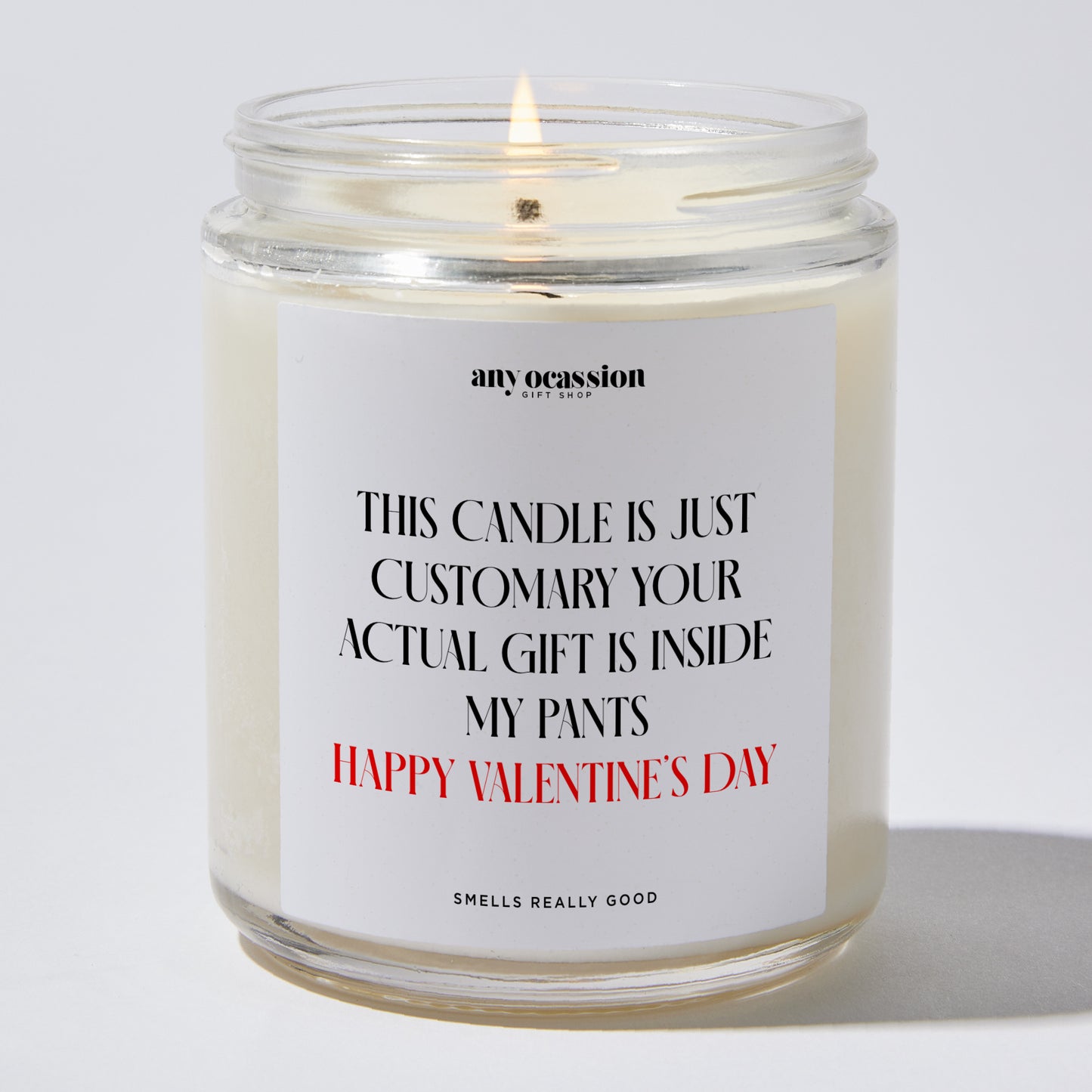 Anniversary Present - This Candle is Just Customary Your Actual Gift is Inside My Pants Happy Valentine’s Day - Candle