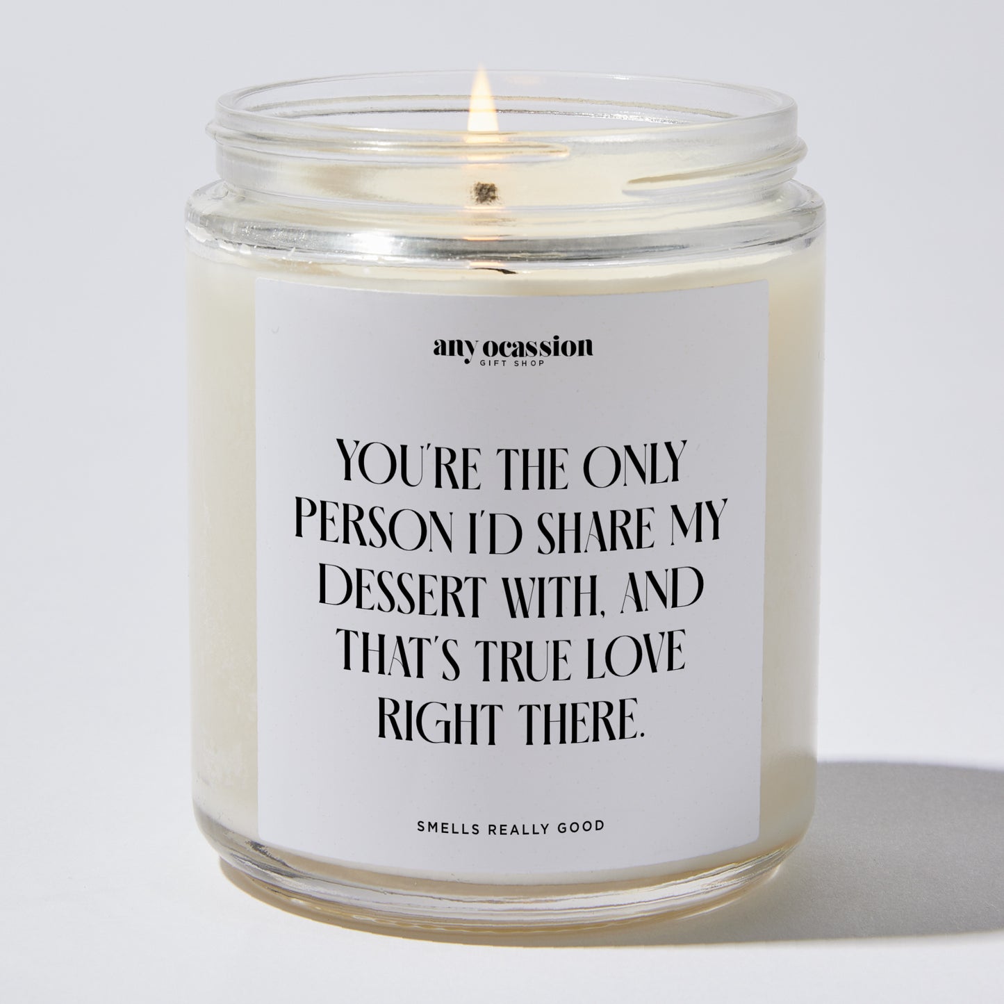 Anniversary Present - You're the Only Person I'd Share My Dessert With, and That's True Love Right There. - Candle