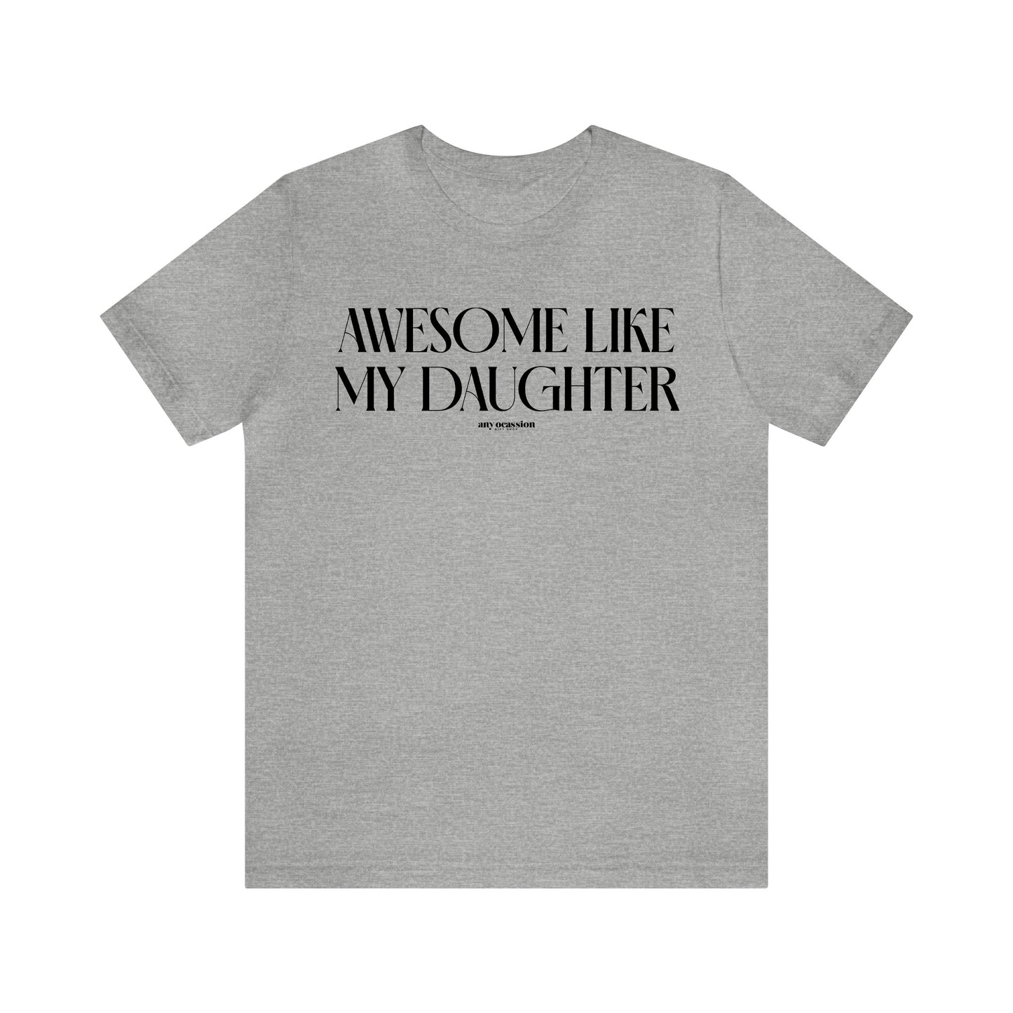 Mens T Shirts - Awesome Like My Daughter - Funny Men T Shirts