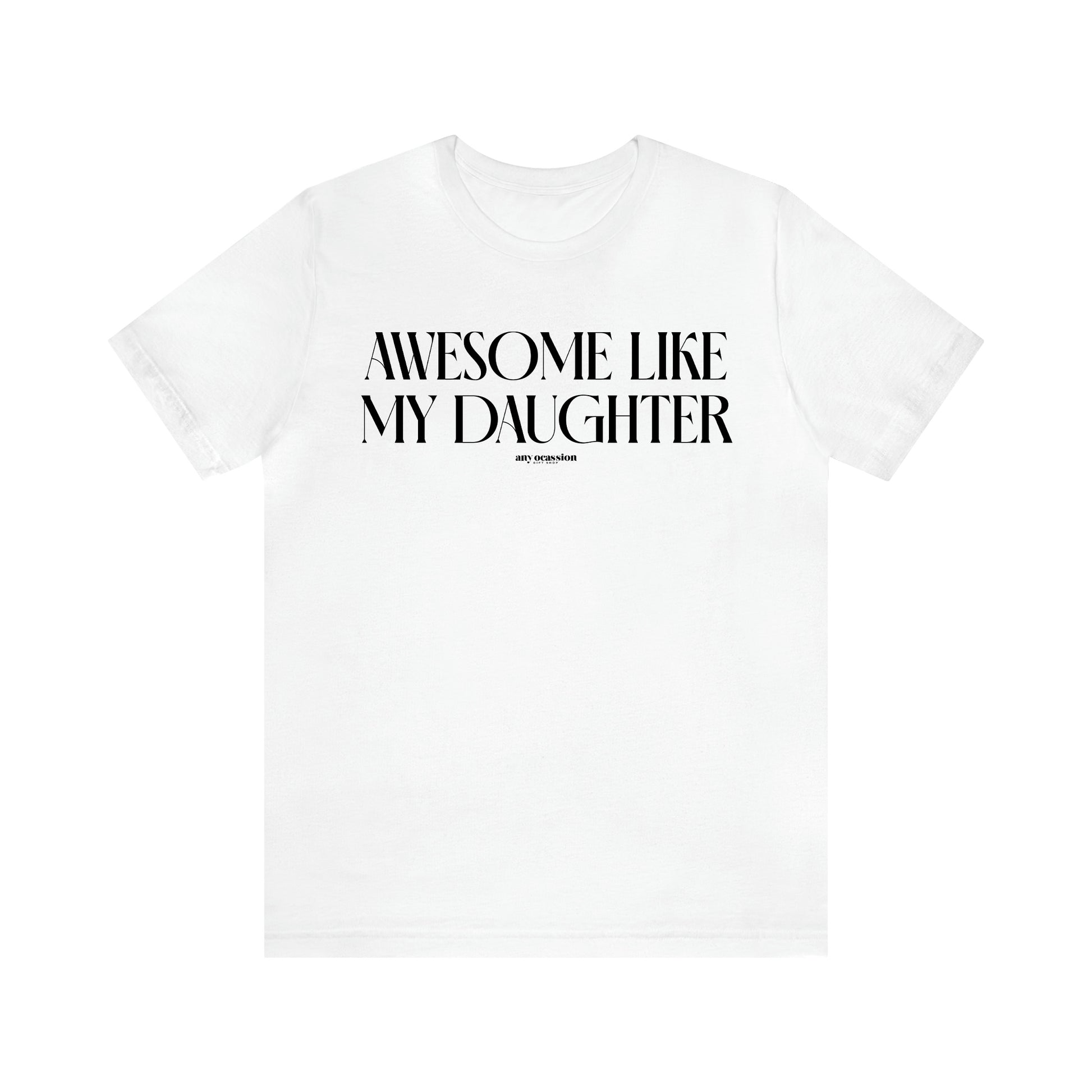 Men's T Shirts Awesome Like My Daughter - Funny Gift Company