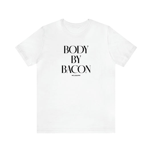 Men's T Shirts Body by Bacon - Funny Gift Company