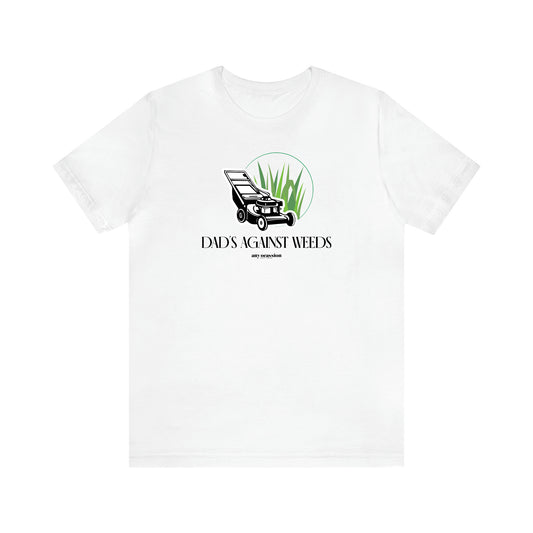 Men's T Shirts Dad's Against Weeds - Funny Gift Company