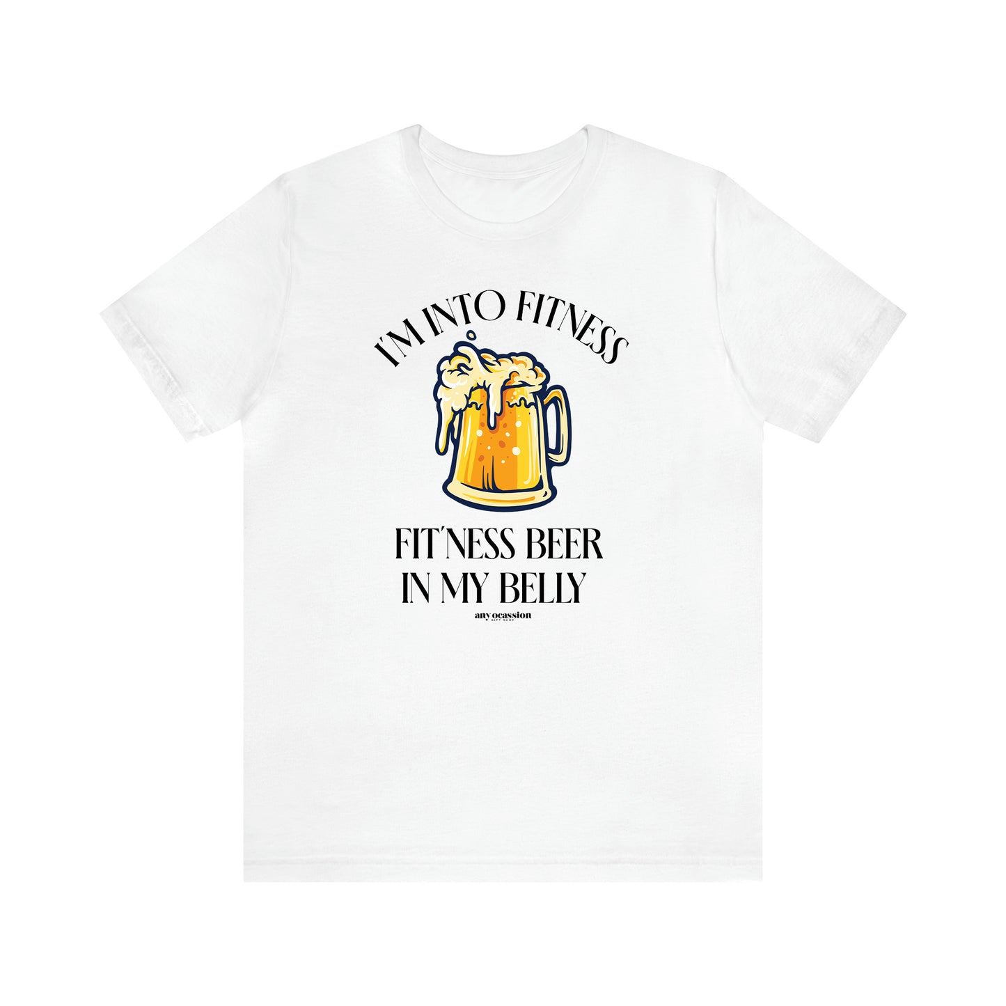 Men's T Shirts I'm Into Fitness Fit'ness Beer in My Belly - Funny Gift Company