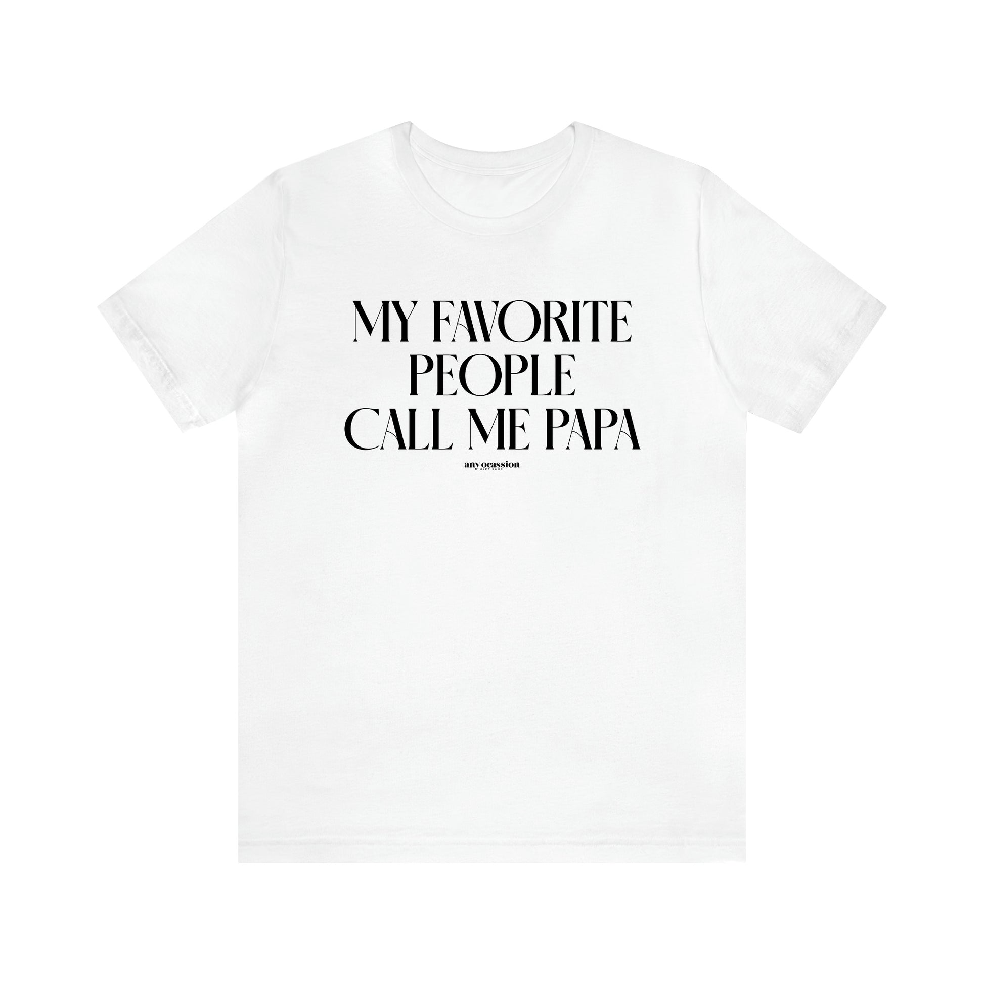 Men's T Shirts My Favorite People Call Me Papa - Funny Gift Company