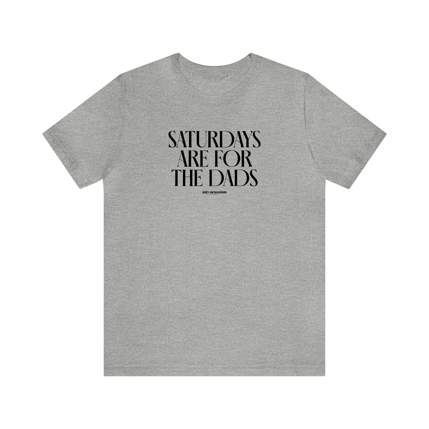 Mens T Shirts - Saturdays Are for the Dads - Funny Men T Shirts