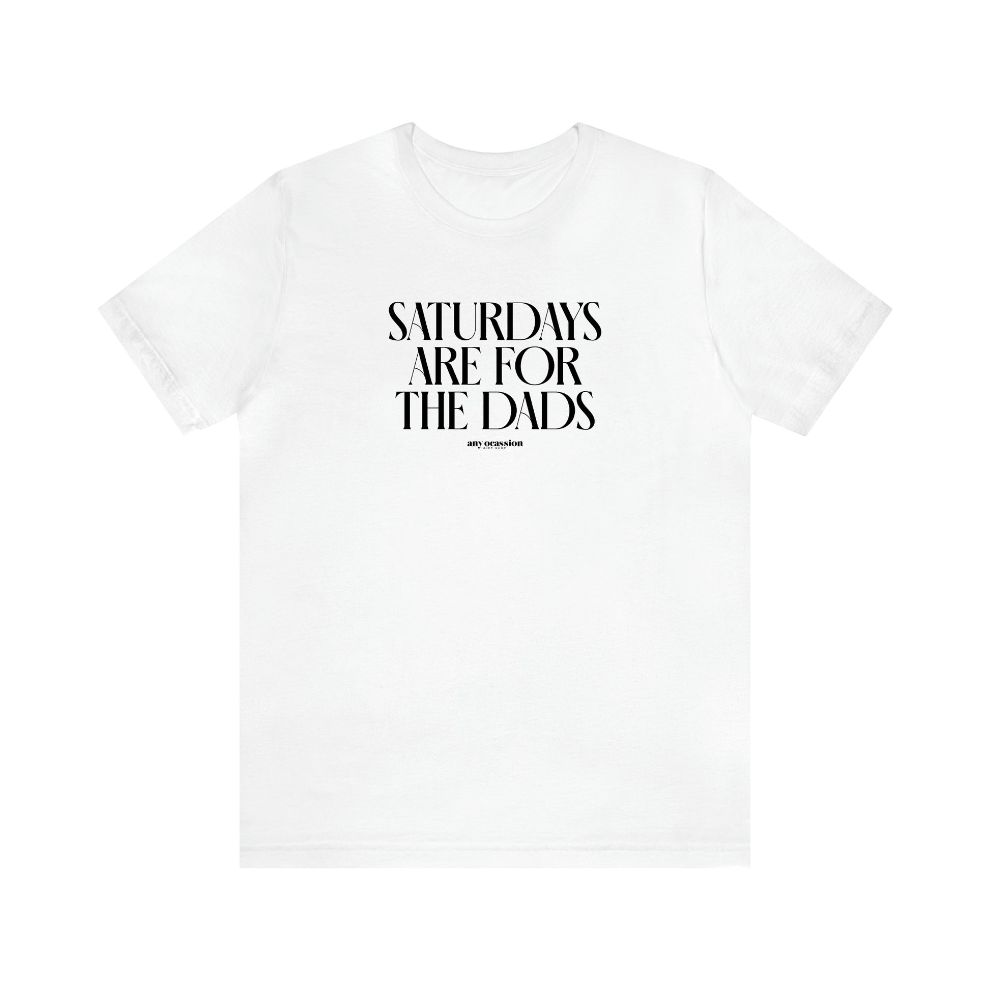 Men's T Shirts Saturdays Are for the Dads - Funny Gift Company