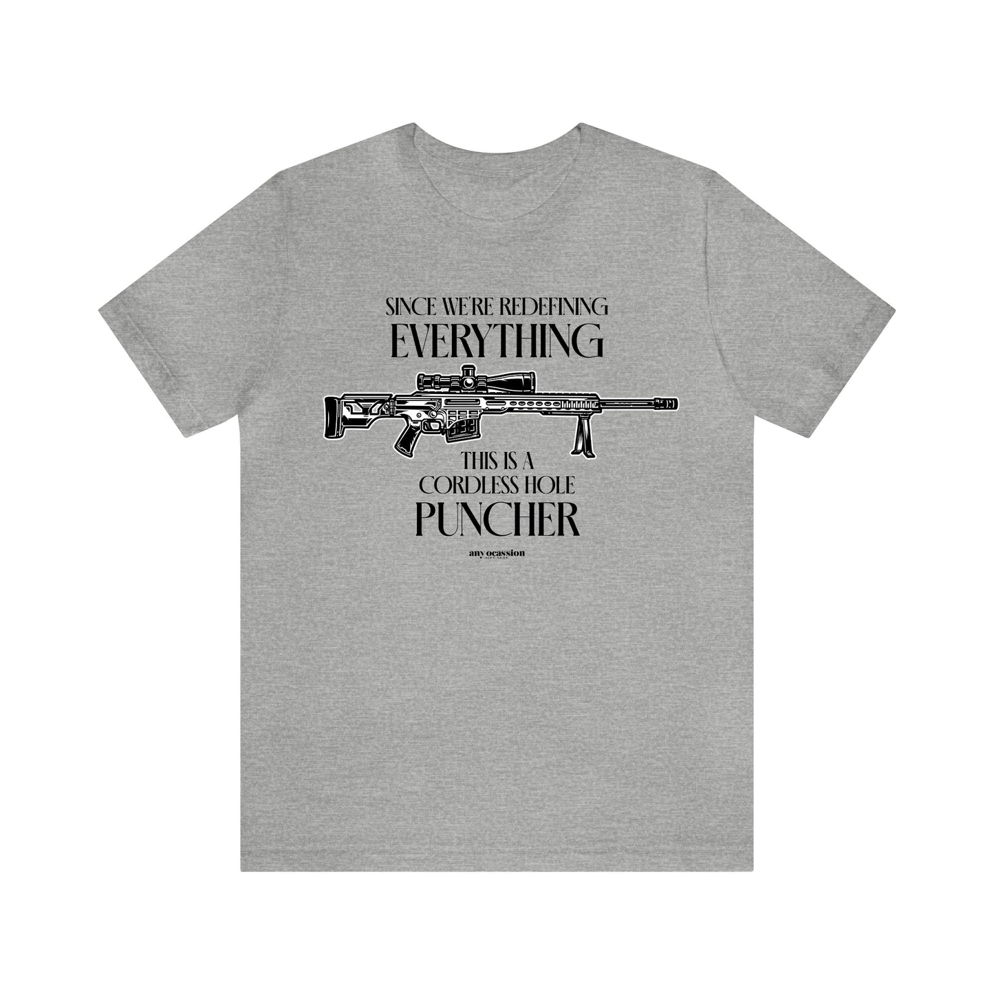 Mens T Shirts - Since We're Redefining Everything This is a Cordless Hole Puncher - Funny Men T Shirts