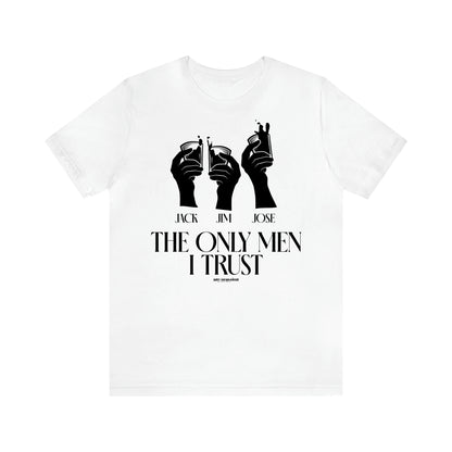 Men's T Shirts The Only Men I Trust - Funny Gift Company