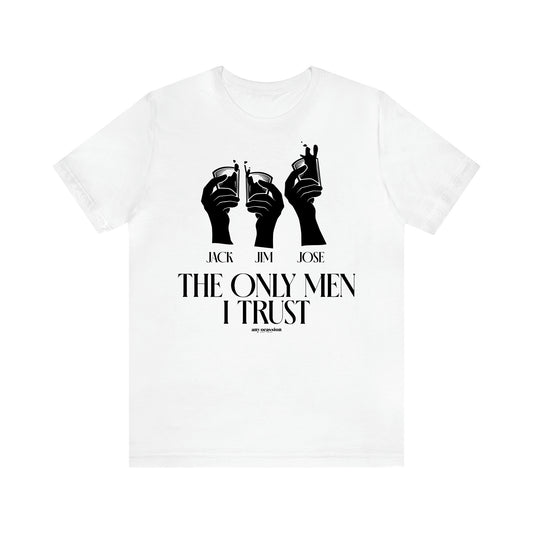 Men's T Shirts The Only Men I Trust - Funny Gift Company