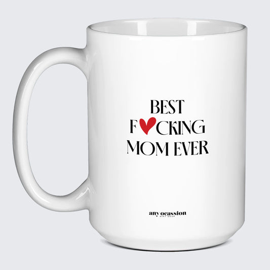 Gift for Mother Best Fucking Mom Ever - Funny Gift Company